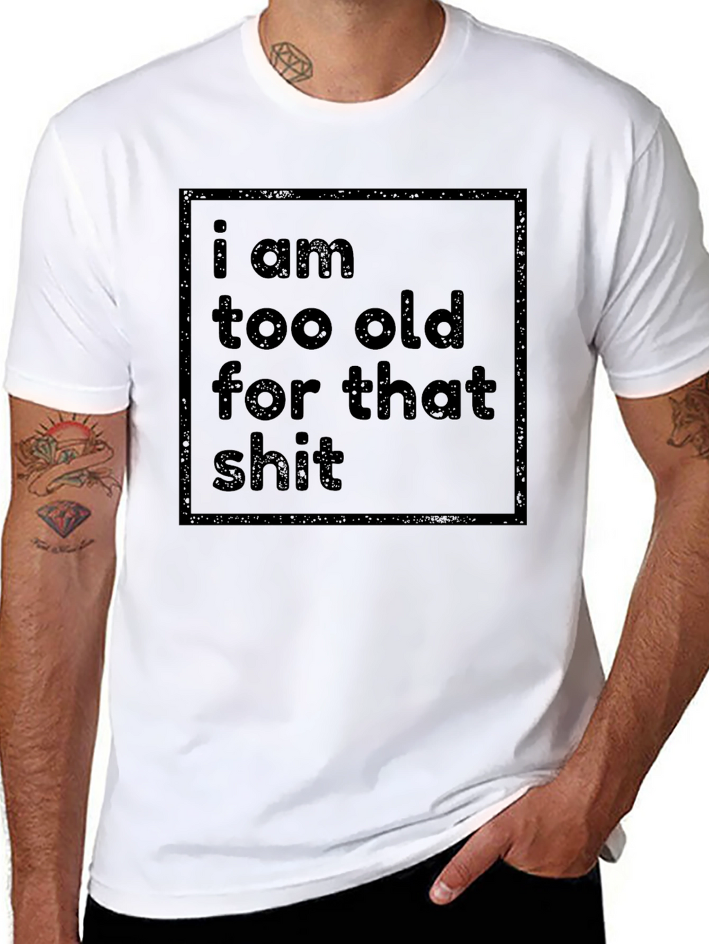 Funny Sarcastic T-Shirt - I Am Too Old