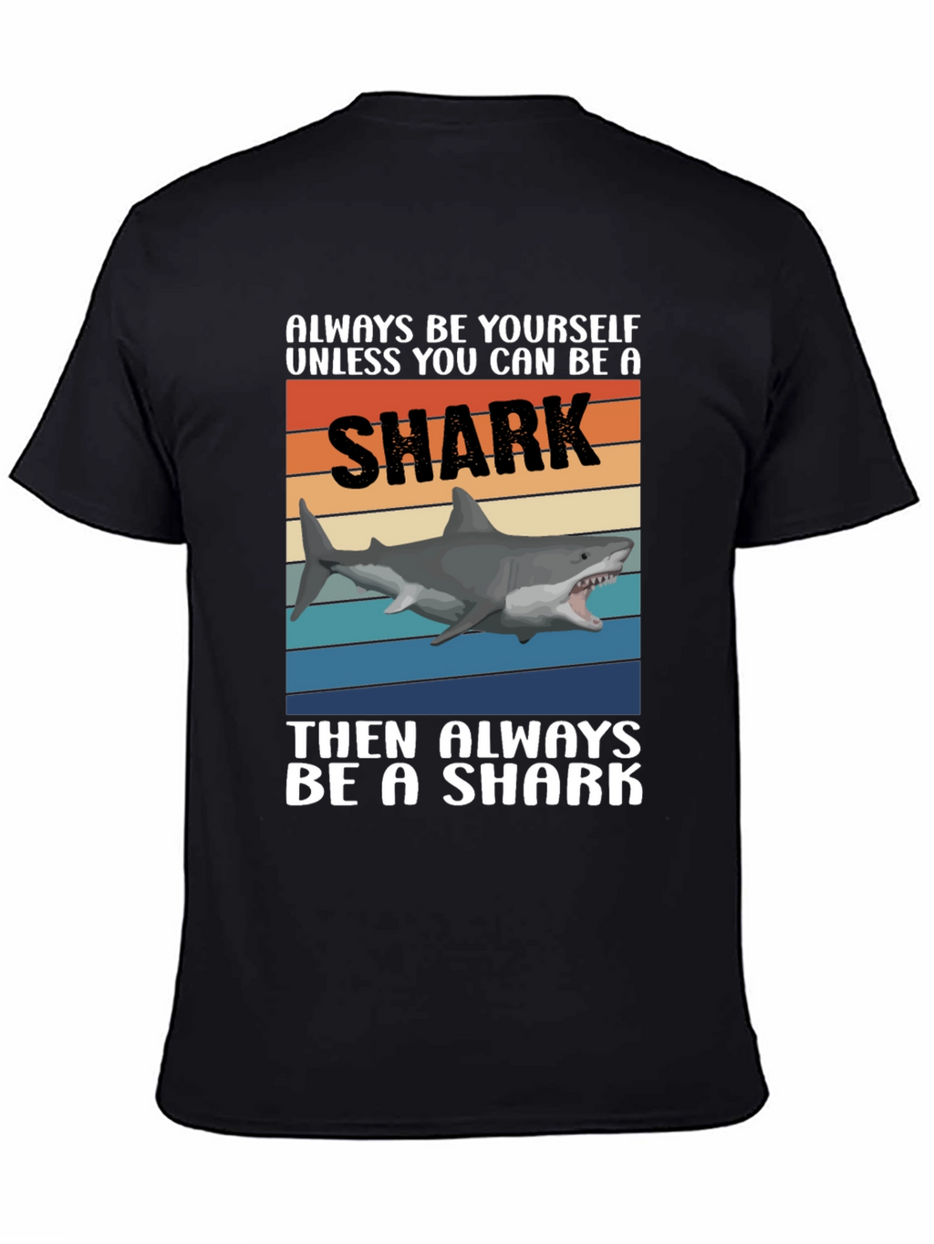 Always Be A Shark T-Shirt Funny Shark Graphic Tee