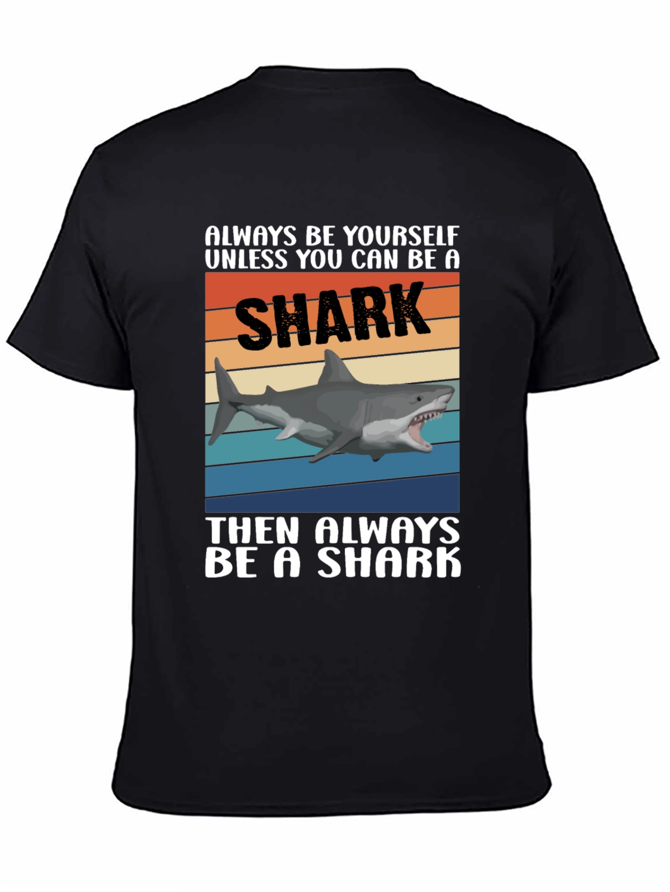 Always Be A Shark T-Shirt Funny Shark Graphic Tee