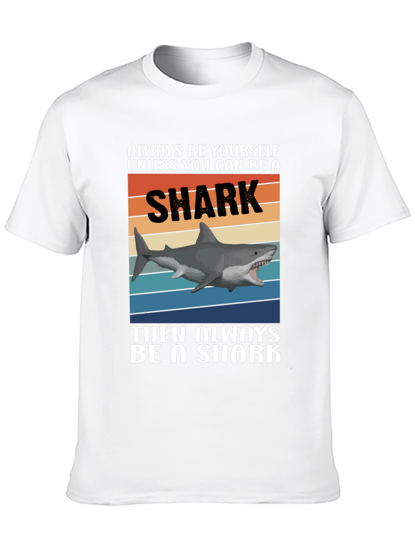 Always Be A Shark T-Shirt Funny Shark Graphic Tee