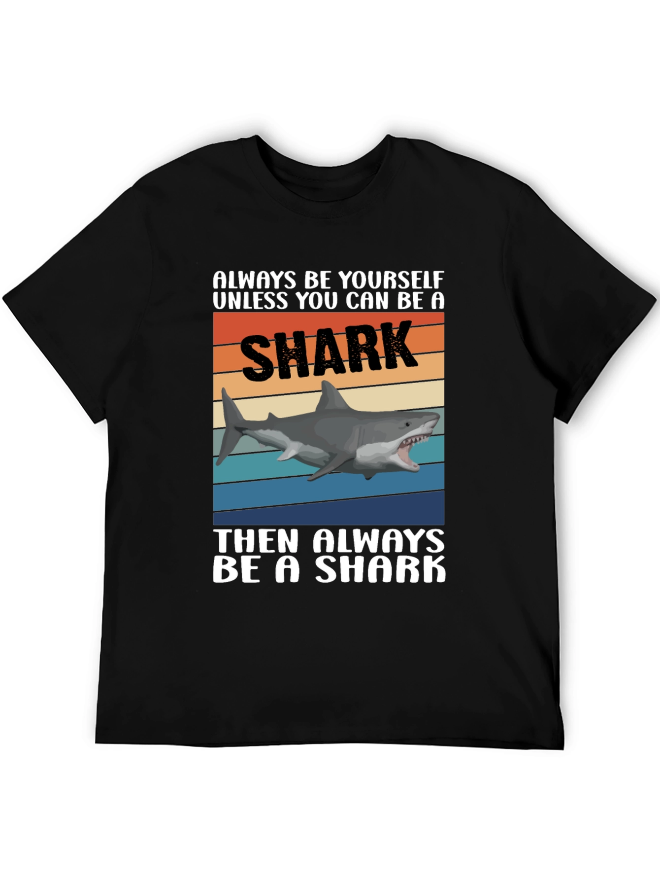 Always Be A Shark T-Shirt Funny Shark Graphic Tee