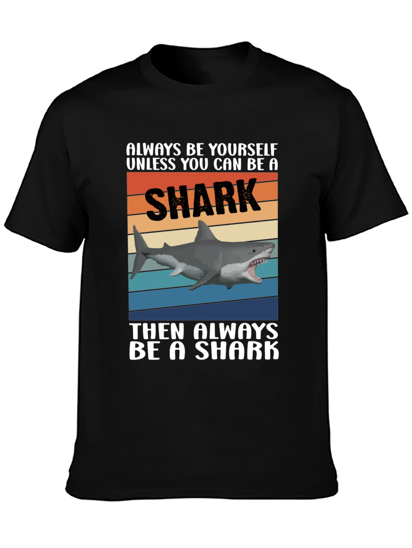 Always Be A Shark T-Shirt Funny Shark Graphic Tee