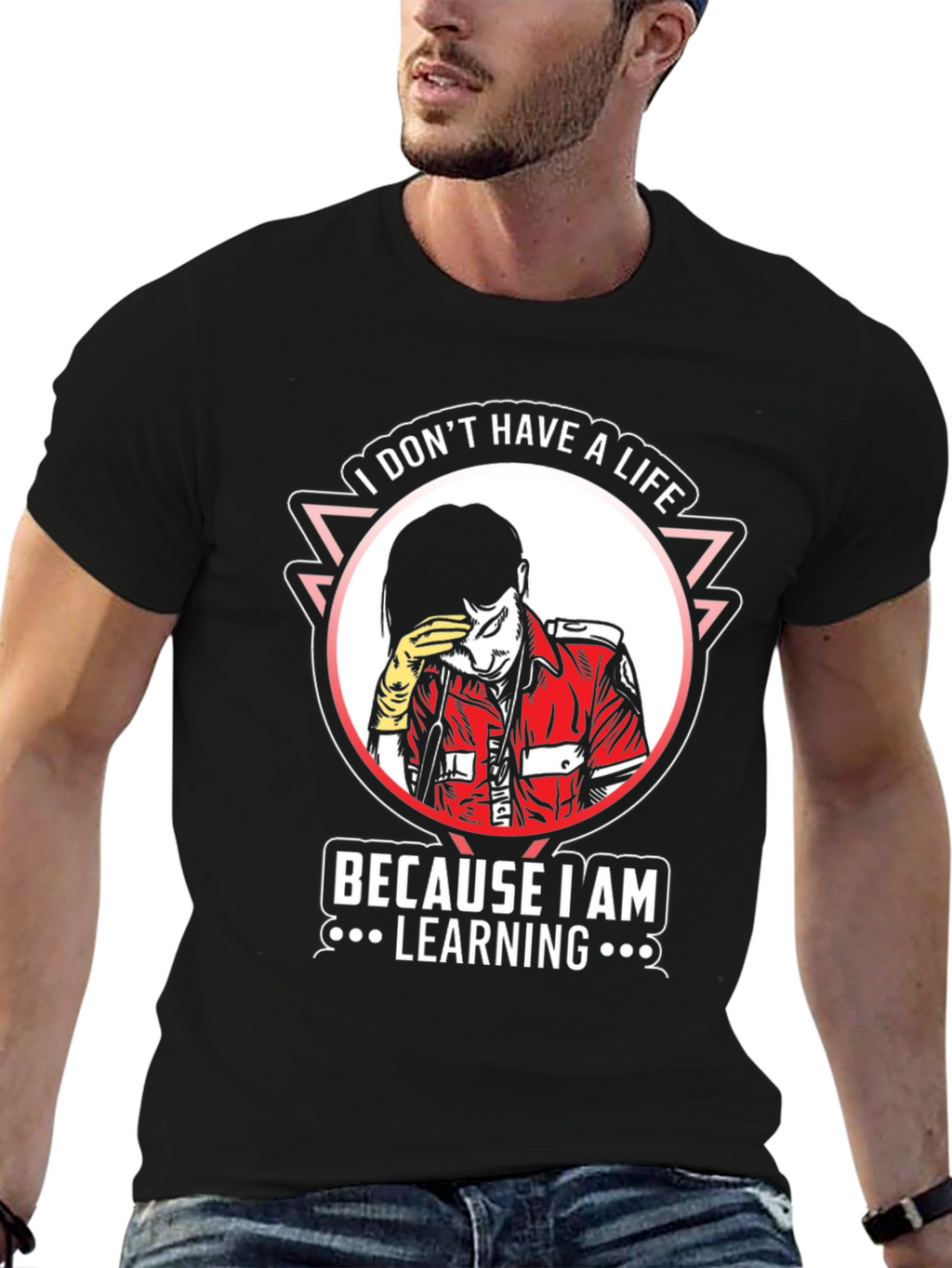 I Dont Have A Life Learning T-Shirt
