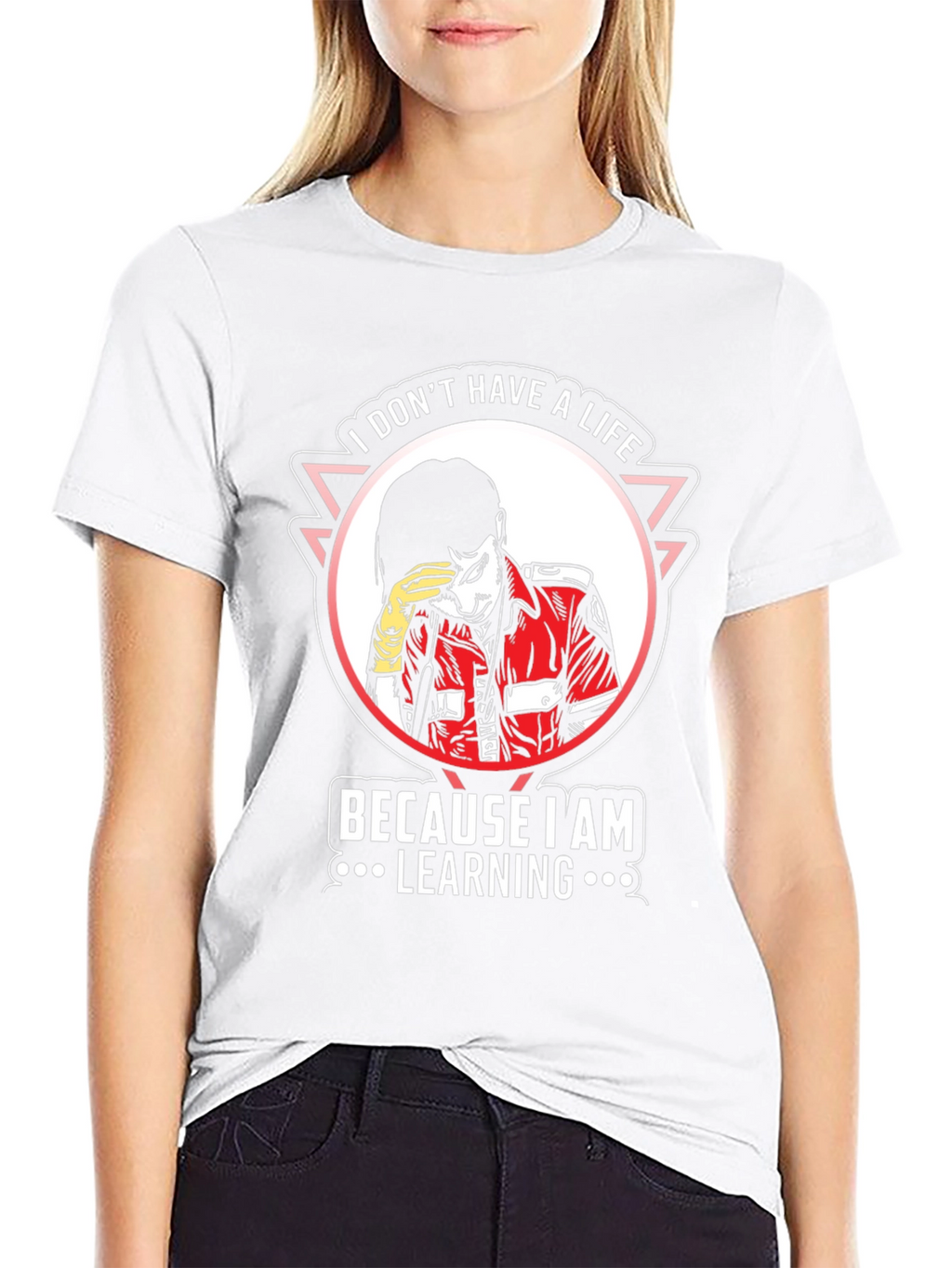 I Dont Have A Life Learning T-Shirt