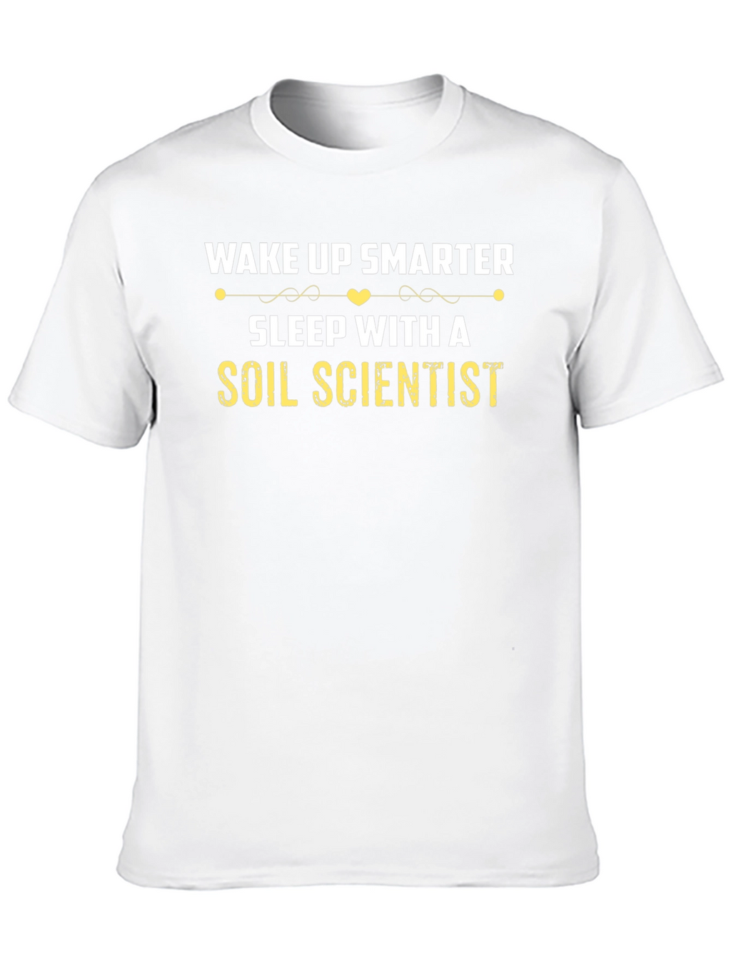 Wake Up Smarter Soil Scientist Tee
