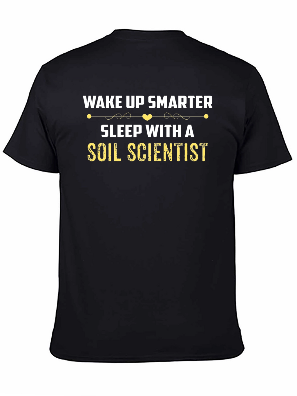 Wake Up Smarter Soil Scientist Tee