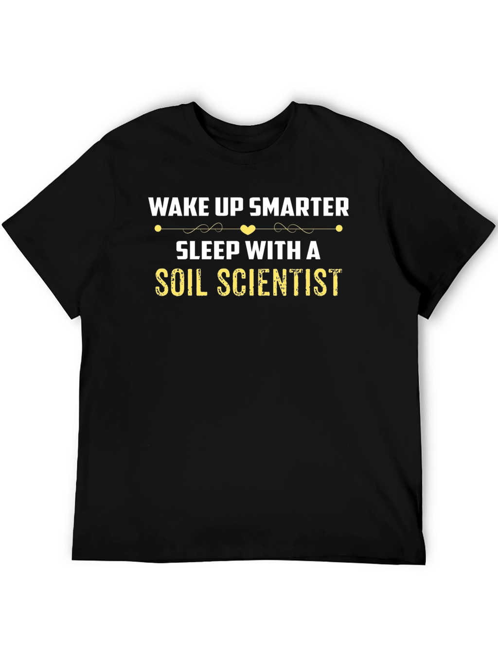 Wake Up Smarter Soil Scientist Tee
