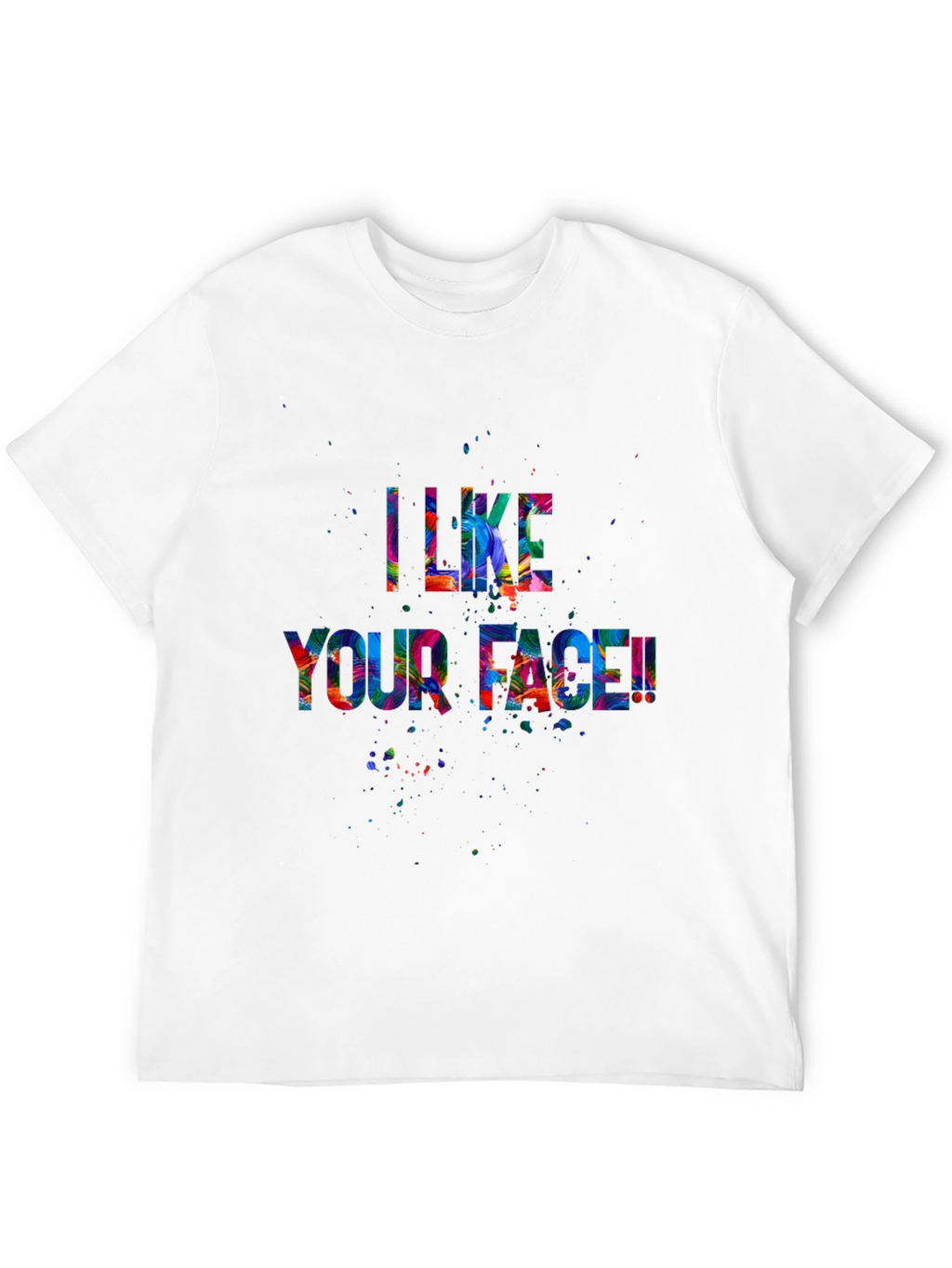 I Like Your Face! Graphic Tee