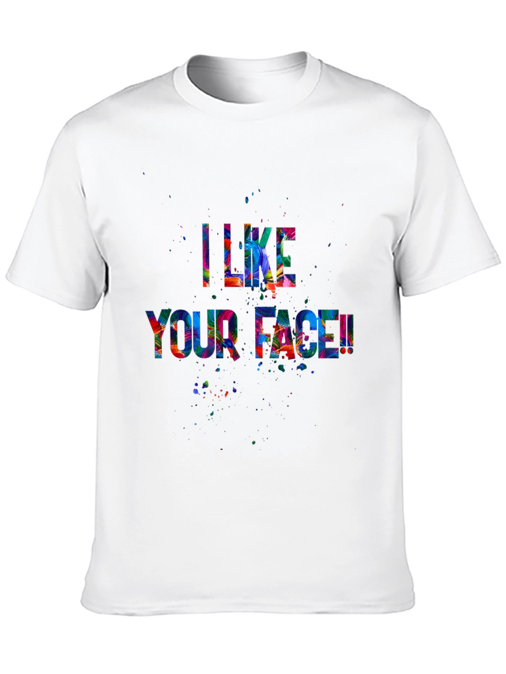 I Like Your Face! Graphic Tee