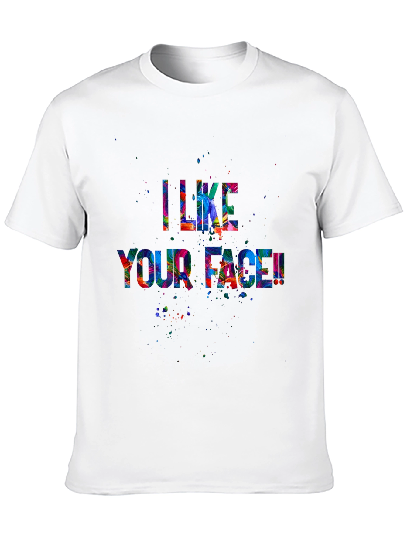 I Like Your Face! Graphic Tee