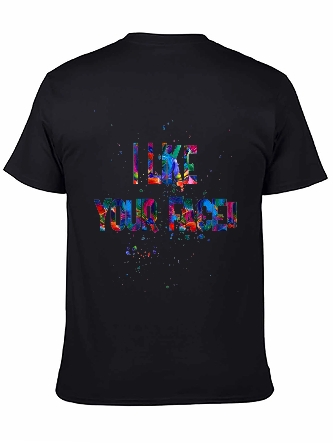 I Like Your Face! Graphic Tee