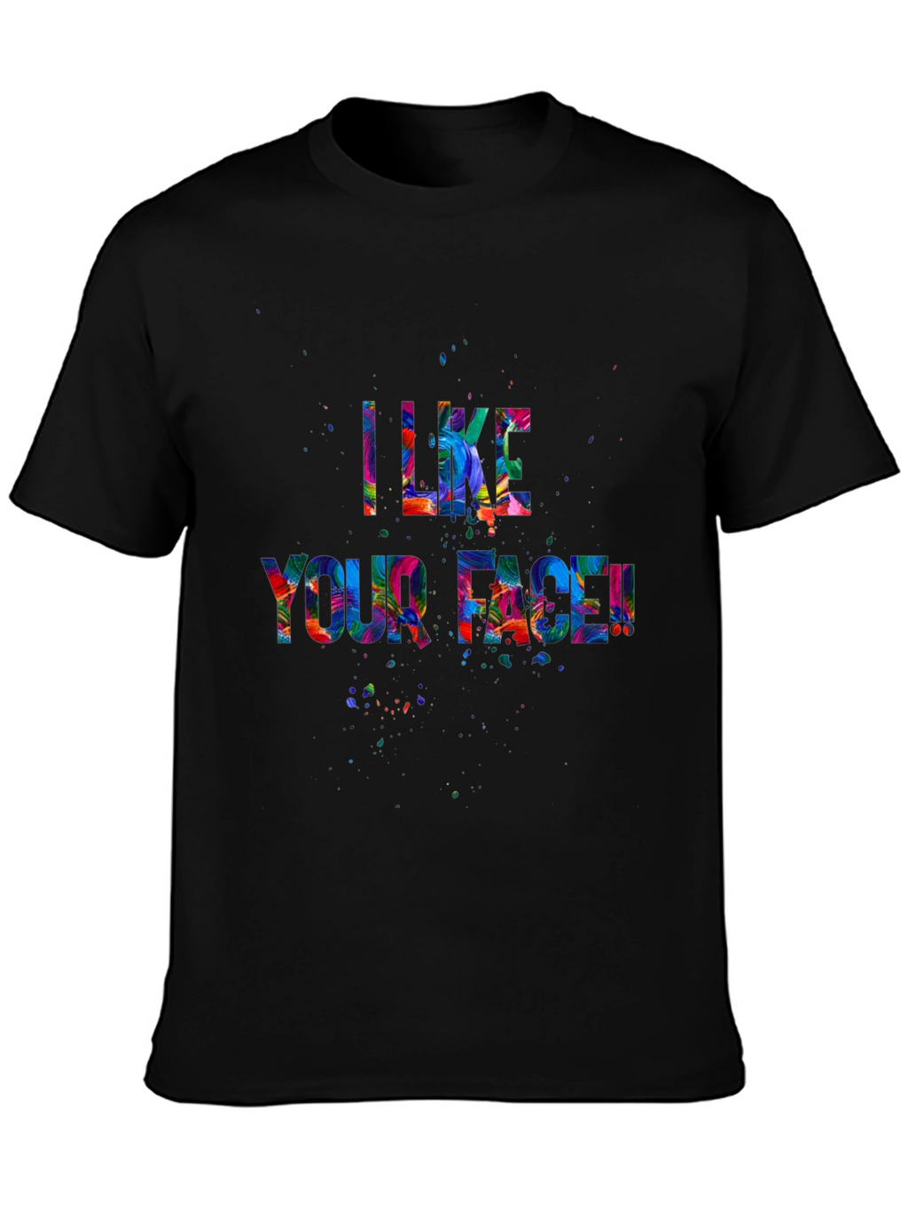 I Like Your Face! Graphic Tee