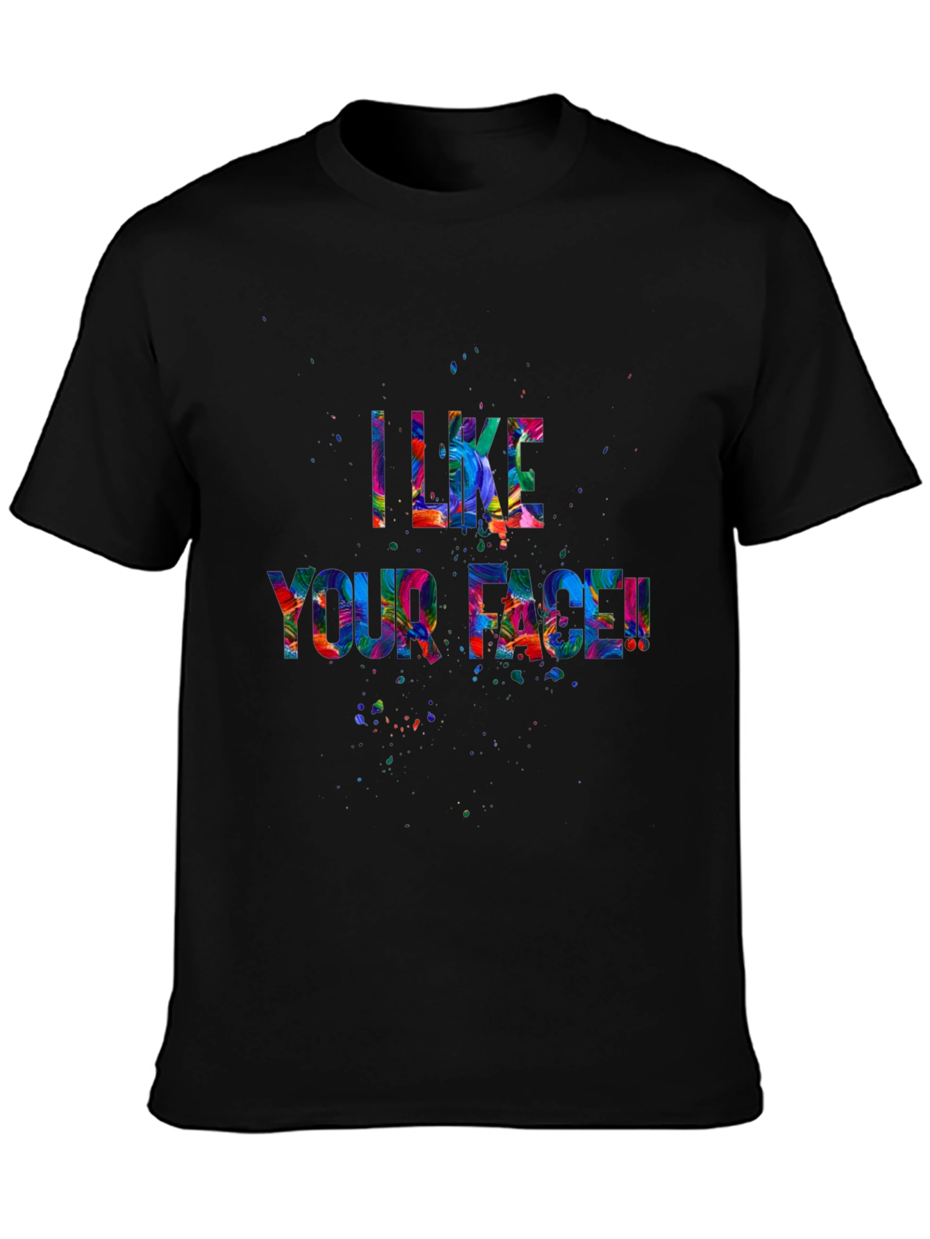 I Like Your Face! Graphic Tee