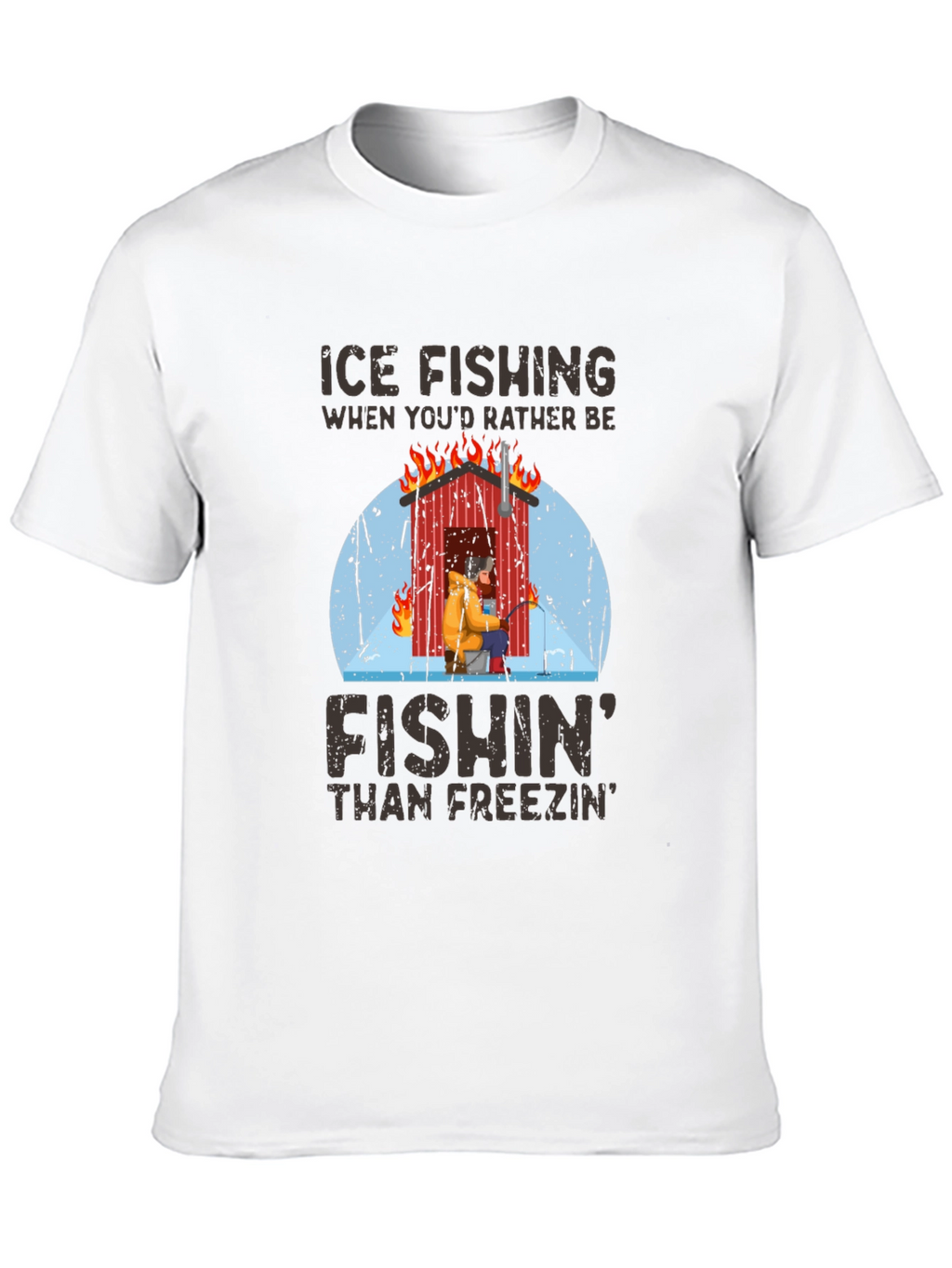Ice Fishing T-Shirt: Fishin Than Freezin