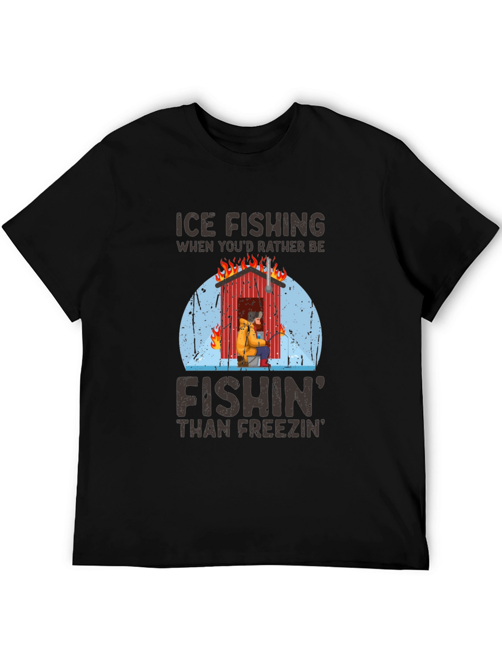 Ice Fishing T-Shirt: Fishin Than Freezin