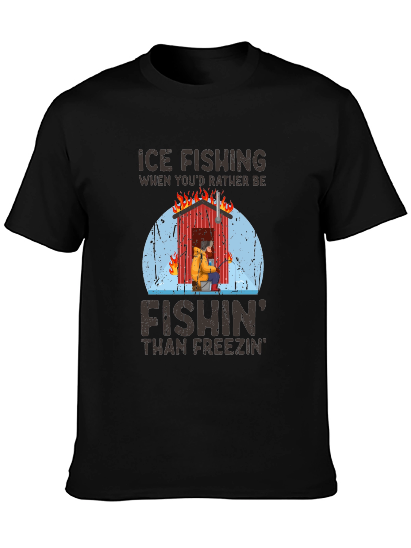 Ice Fishing T-Shirt: Fishin Than Freezin