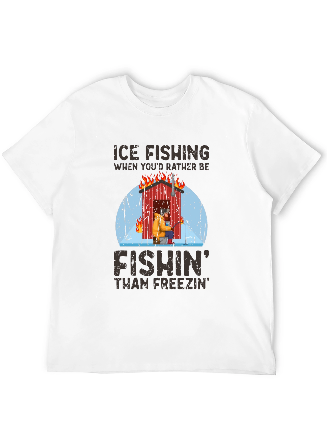 Ice Fishing T-Shirt: Fishin Than Freezin