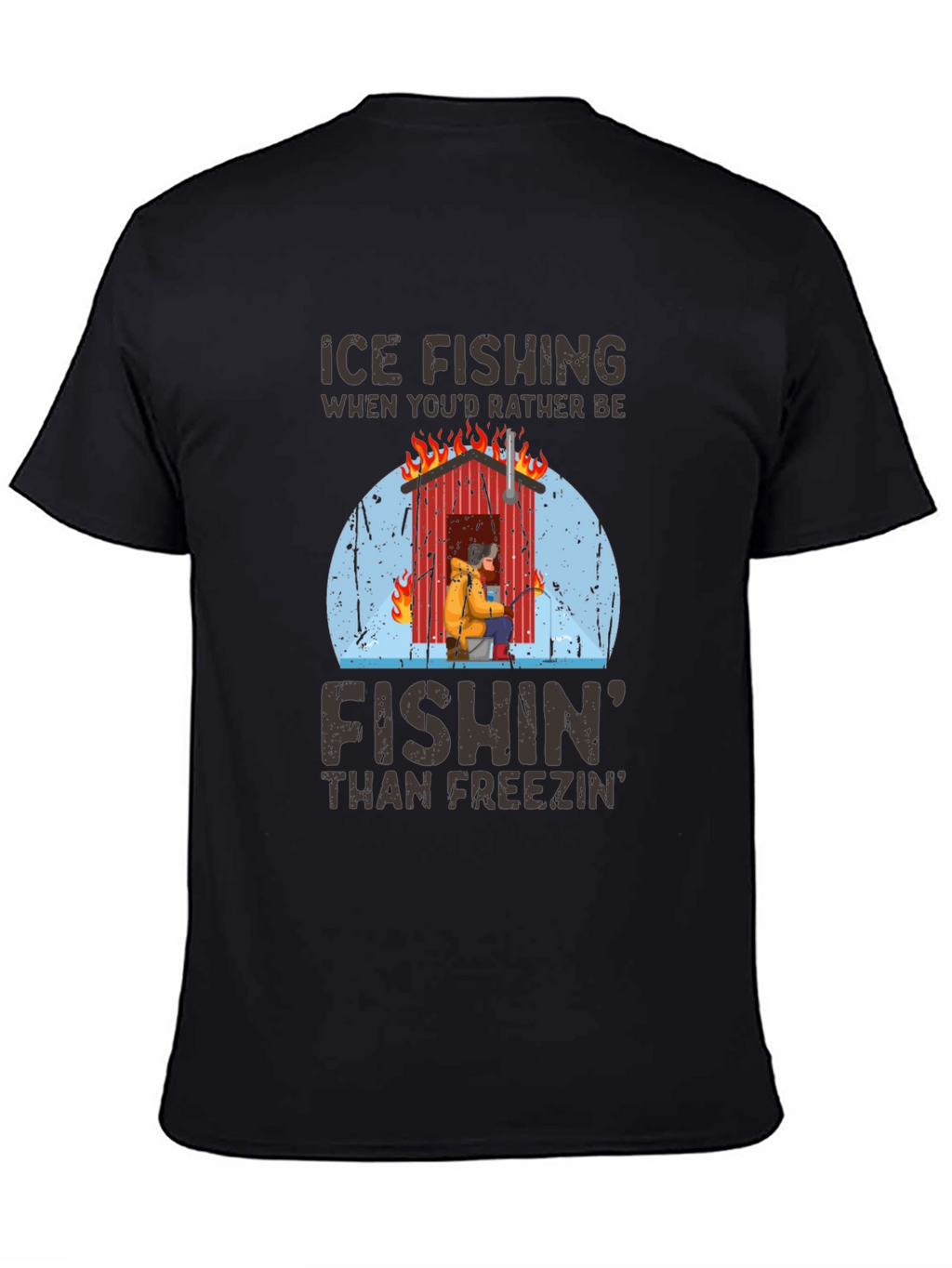Ice Fishing T-Shirt: Fishin Than Freezin
