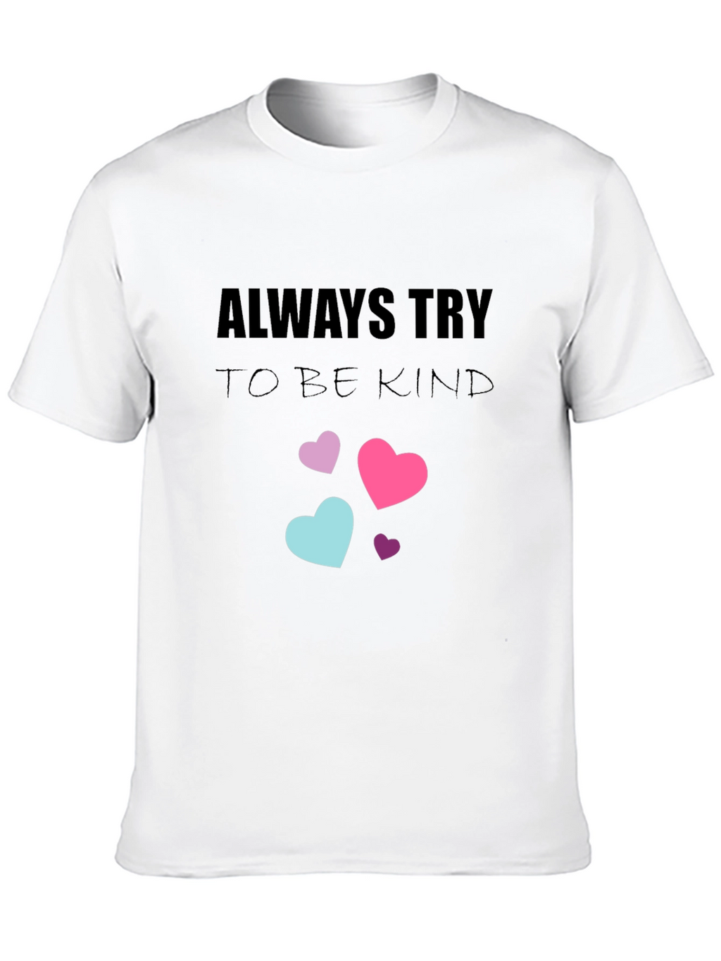Always Try to Be Kind T-Shirt