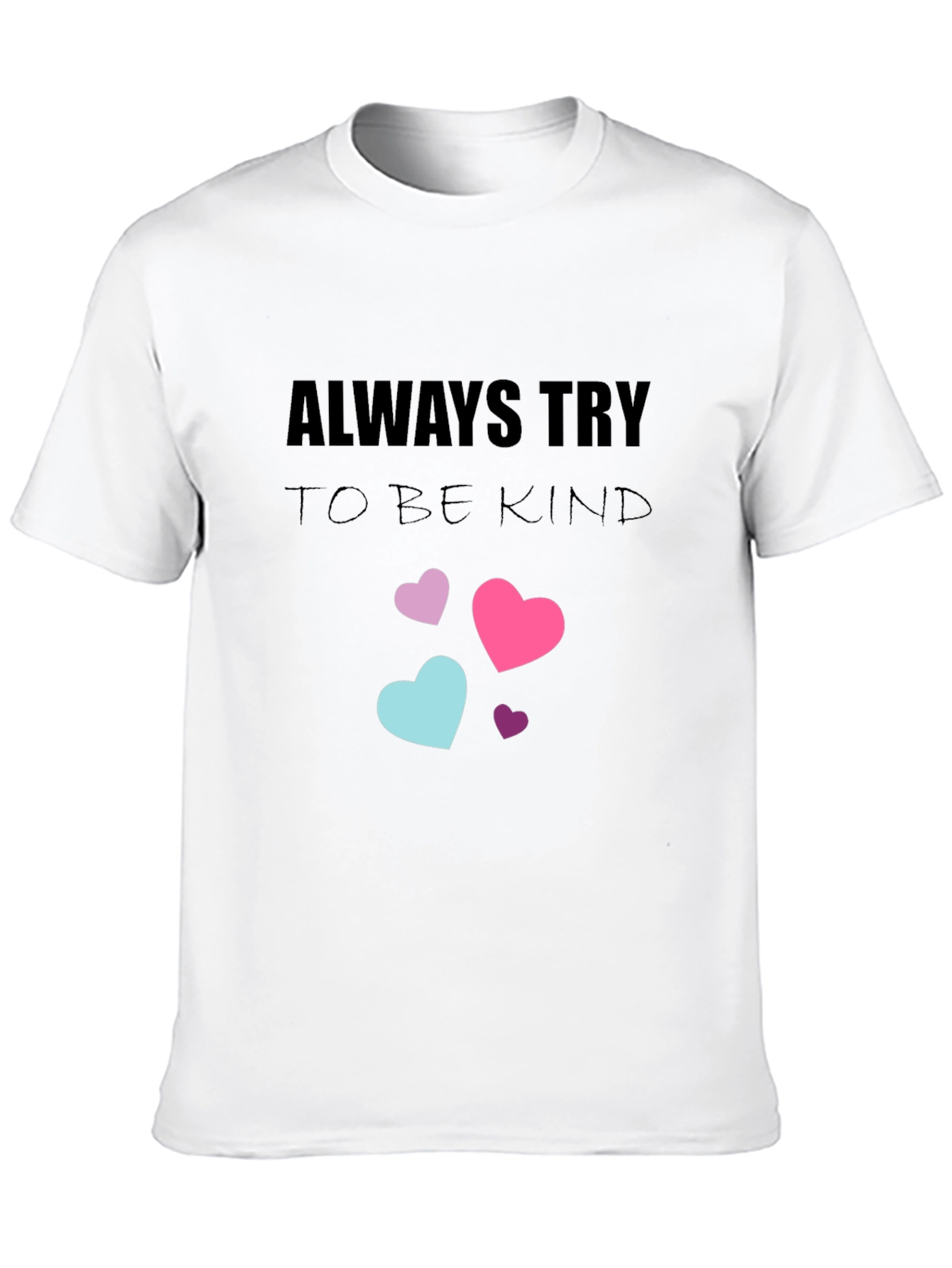 Always Try to Be Kind T-Shirt