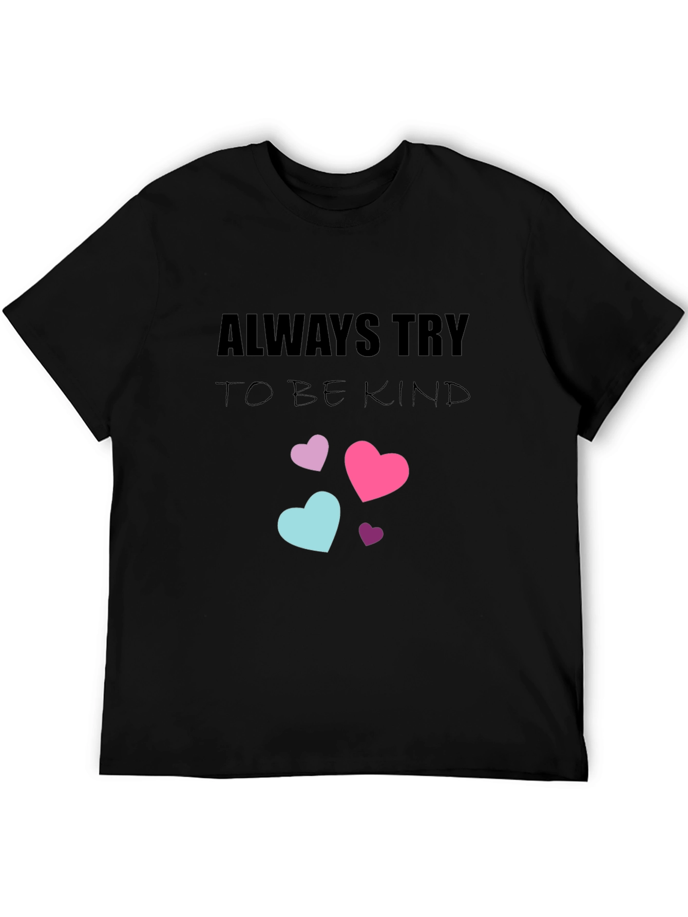 Always Try to Be Kind T-Shirt