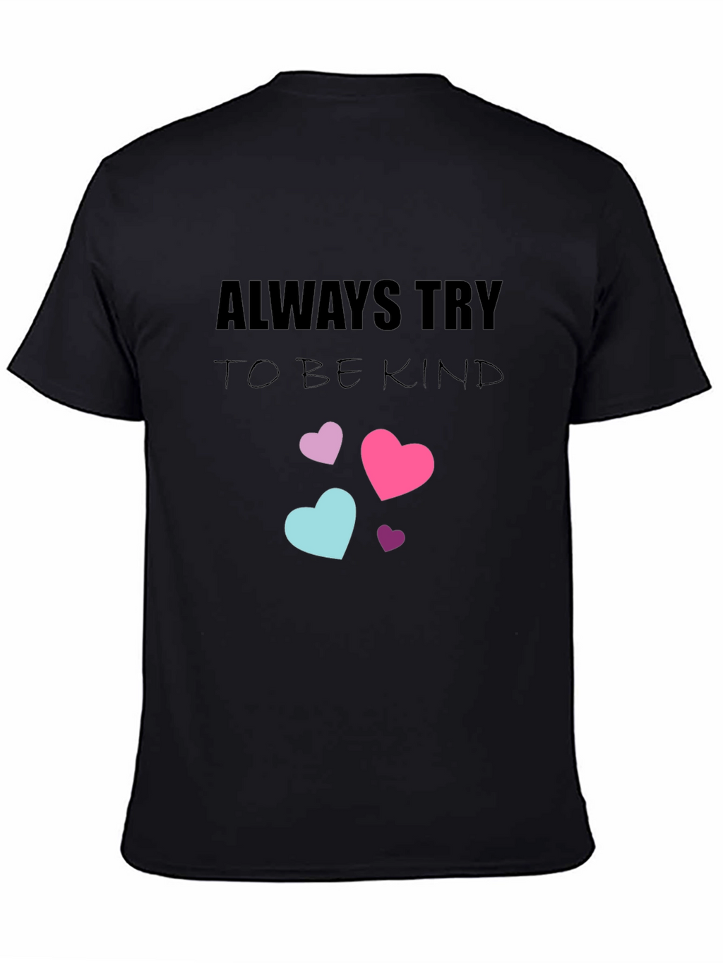 Always Try to Be Kind T-Shirt