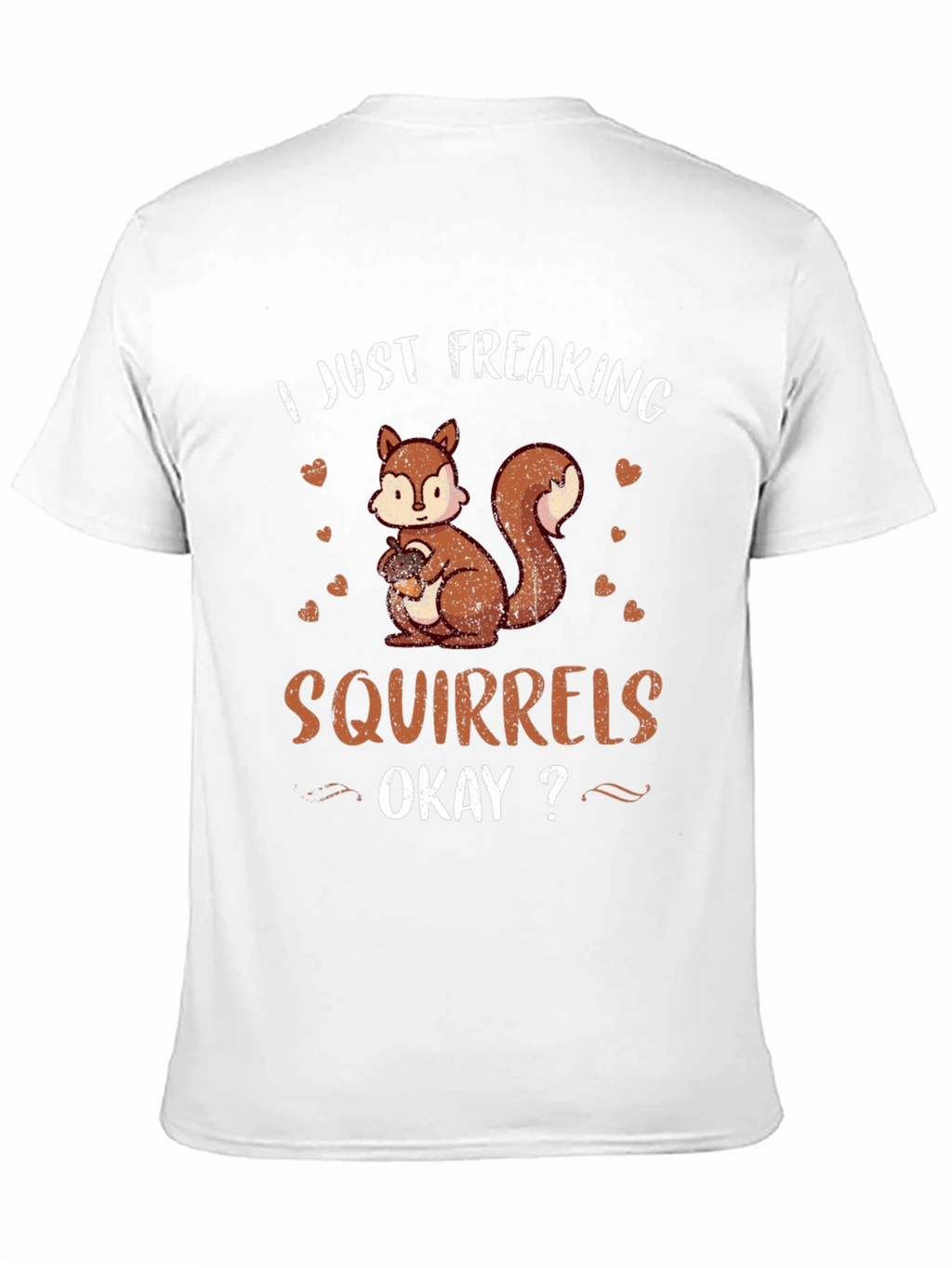 I Just Freaking Love Squirrels T-Shirt