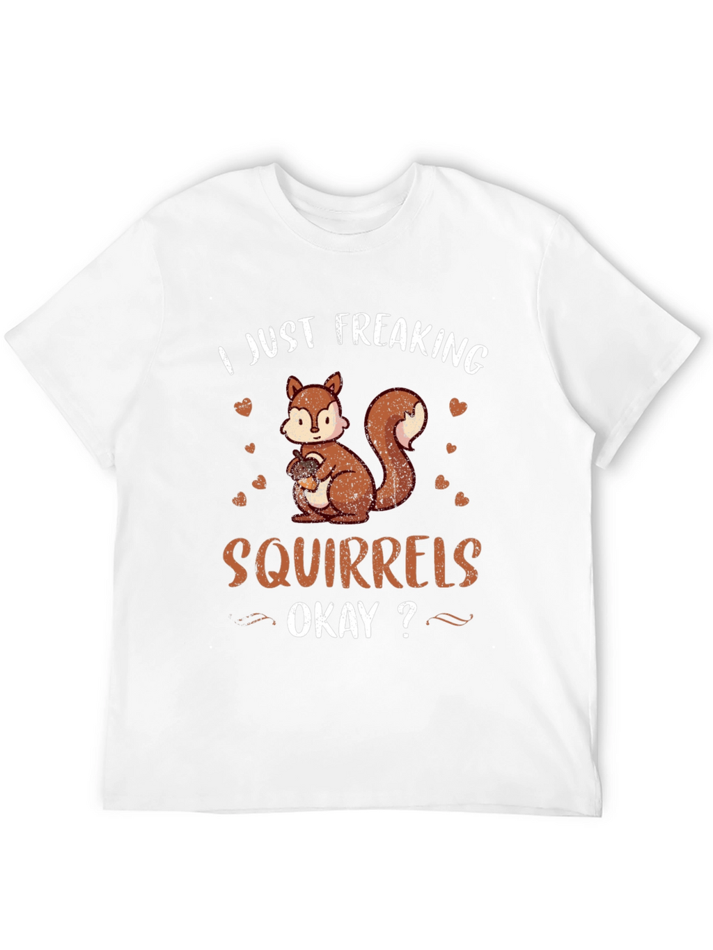 I Just Freaking Love Squirrels T-Shirt
