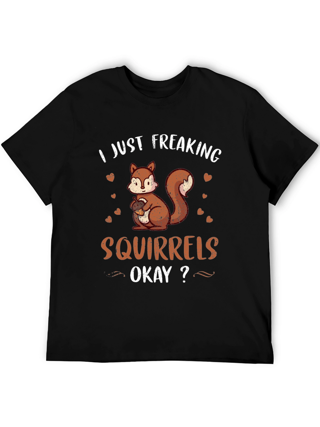 I Just Freaking Love Squirrels T-Shirt