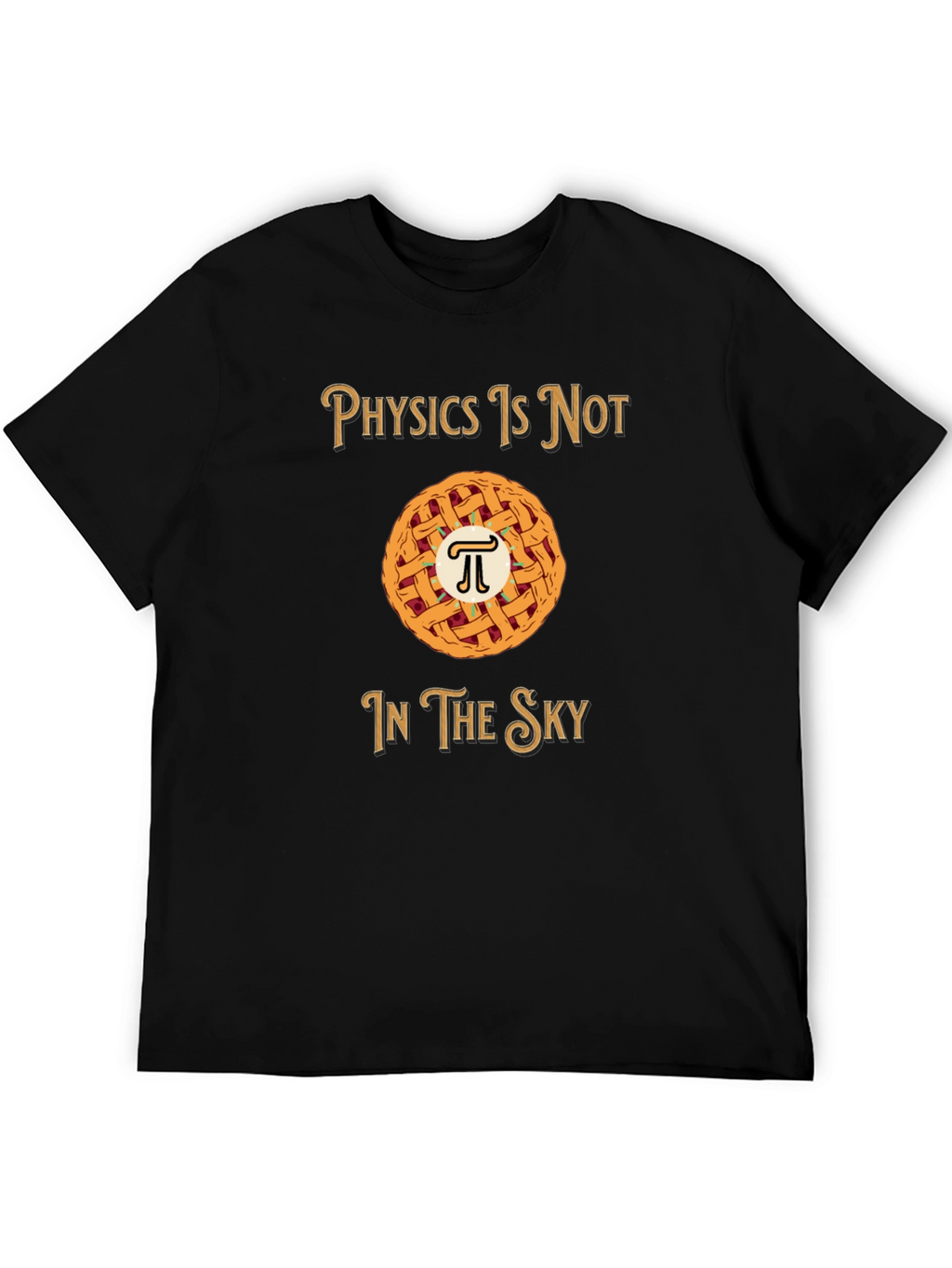 Physics is NOT in the Sky T-Shirt