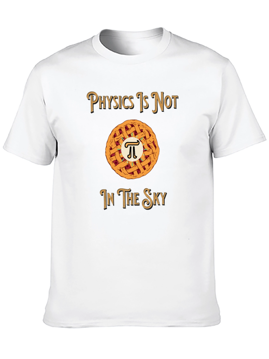 Physics is NOT in the Sky T-Shirt