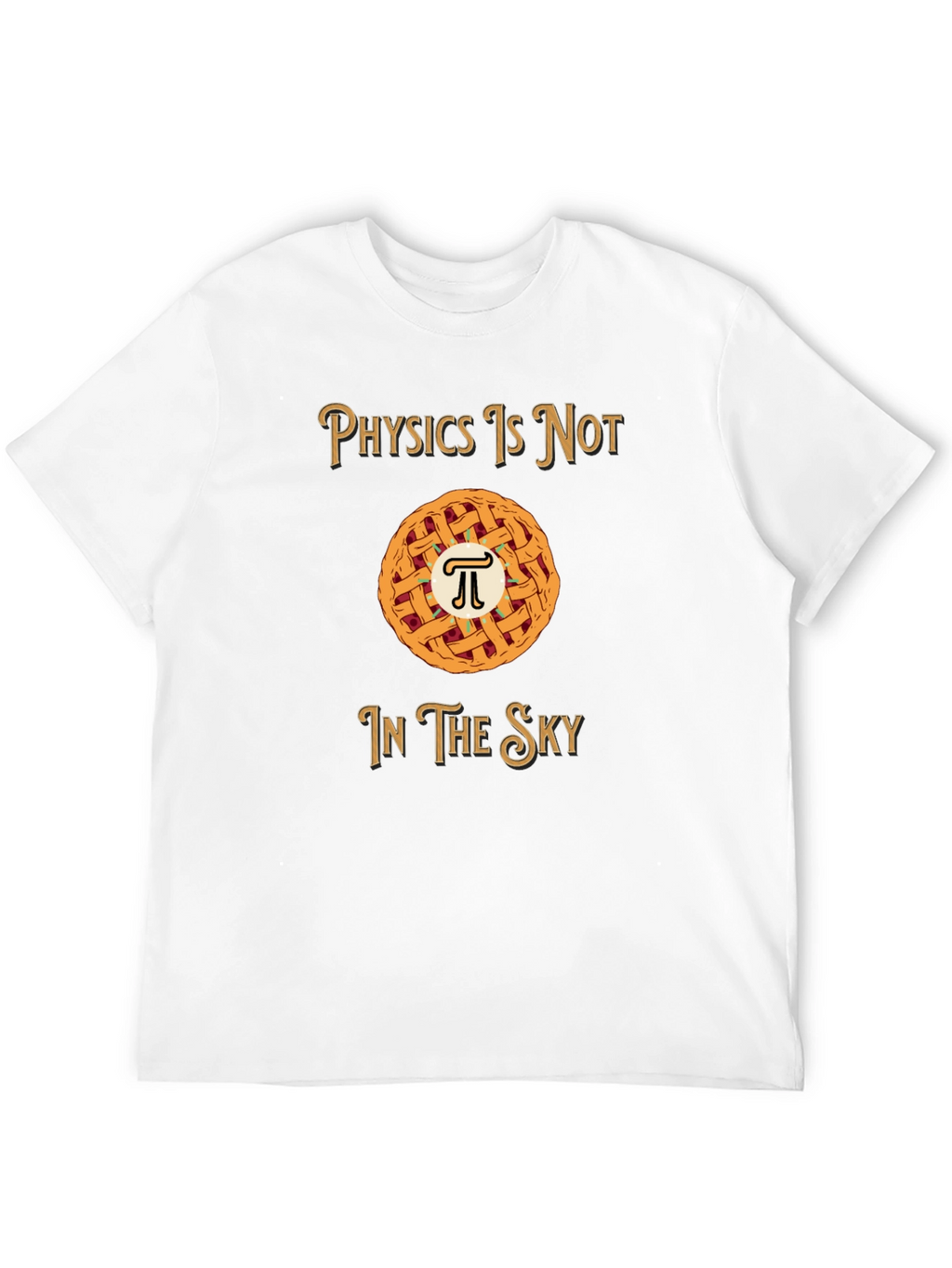 Physics is NOT in the Sky T-Shirt