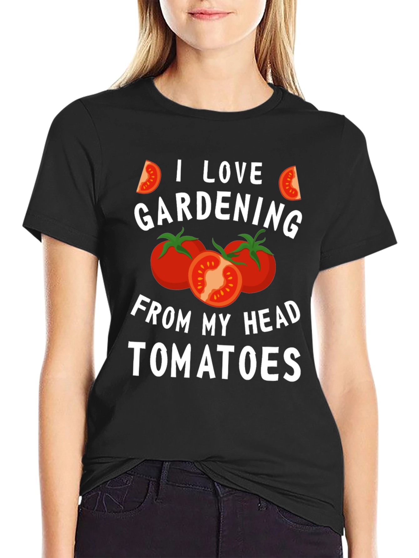 Gardening Humor T-Shirt: I Love Gardening From My Head Tomatoes