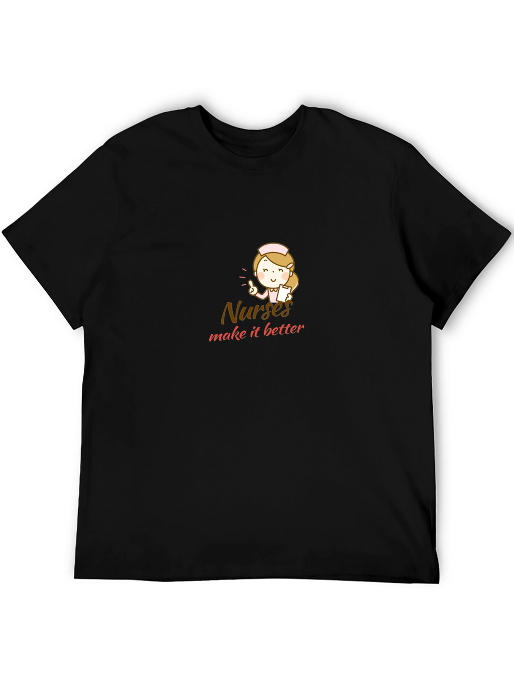 Nurses Make It Better Black T-Shirt