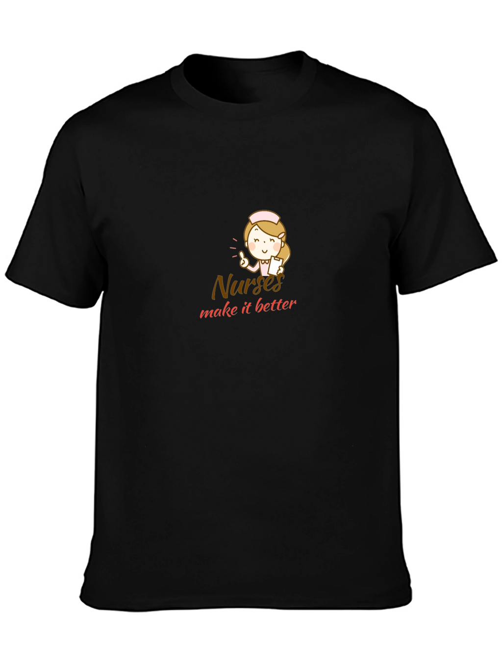 Nurses Make It Better Black T-Shirt