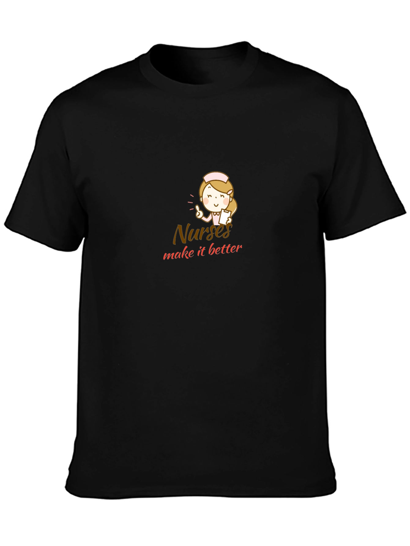 Nurses Make It Better Black T-Shirt