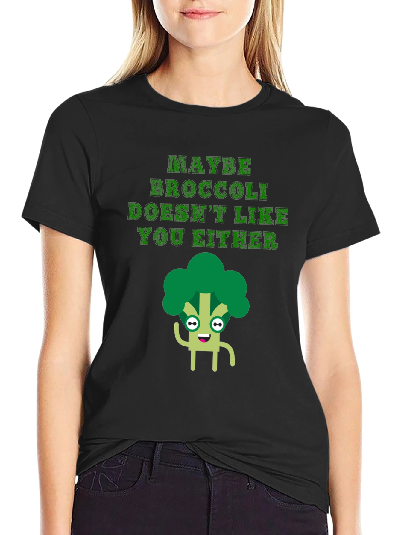 Maybe Broccoli Doesnt Like You Either T-Shirt