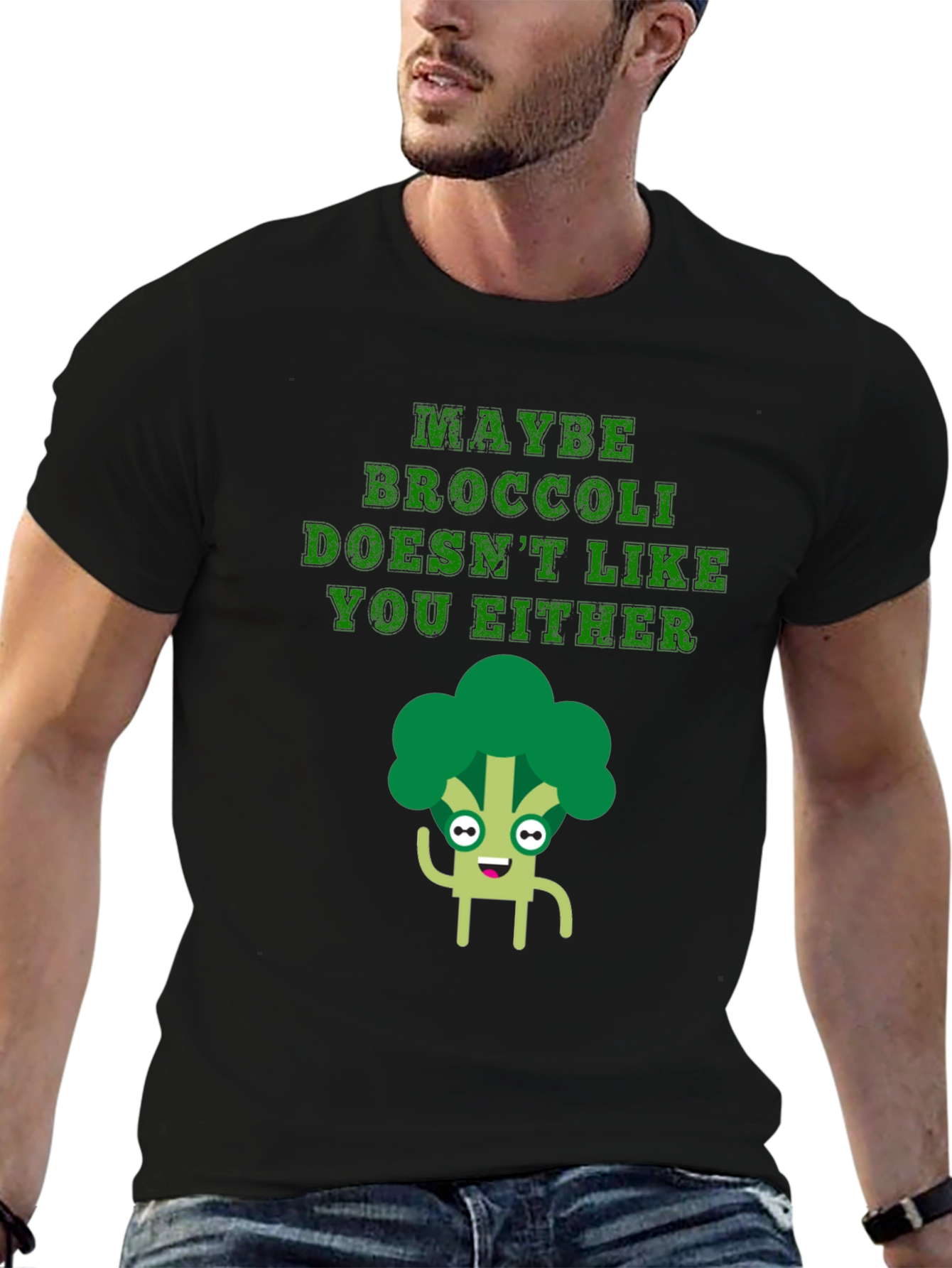 Maybe Broccoli Doesnt Like You Either T-Shirt