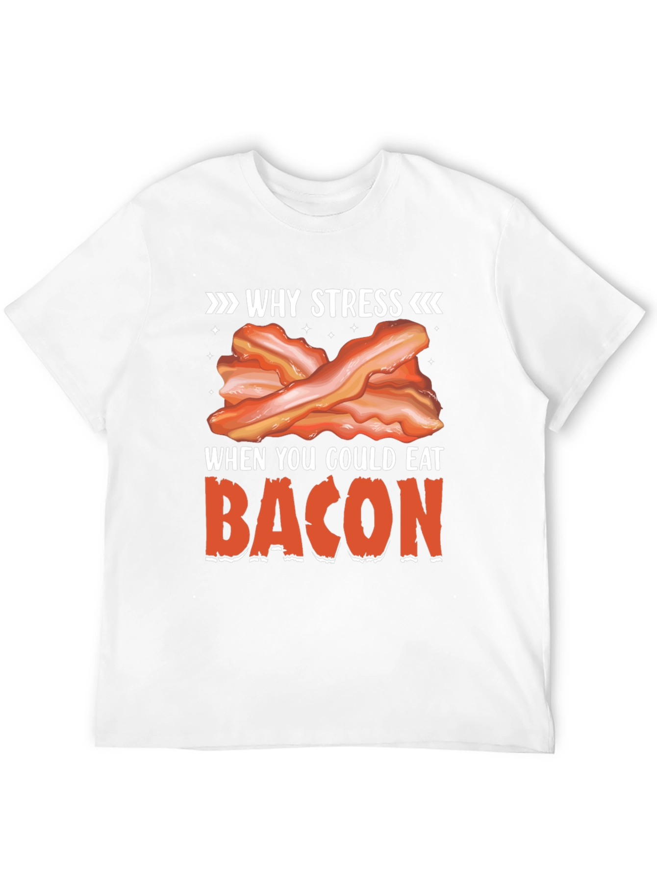 Why Stress? Eat Bacon T-Shirt Funny Foodie Tee