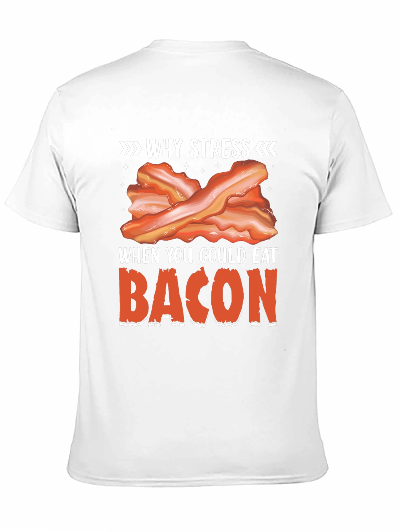 Why Stress? Eat Bacon T-Shirt Funny Foodie Tee