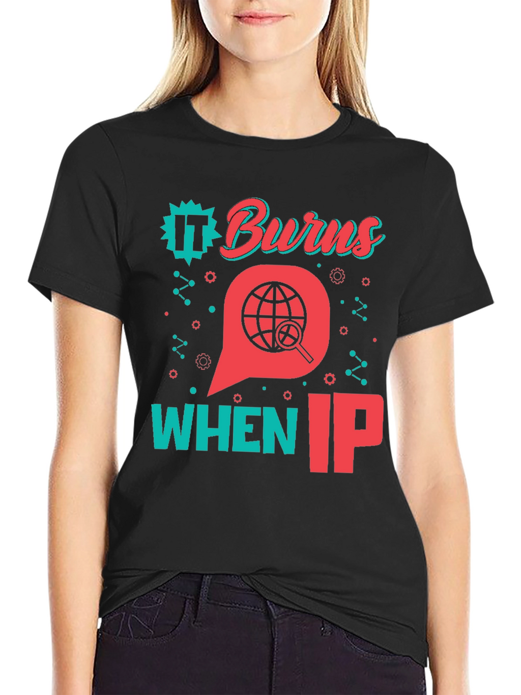Funny IT Burns When IP T-Shirt