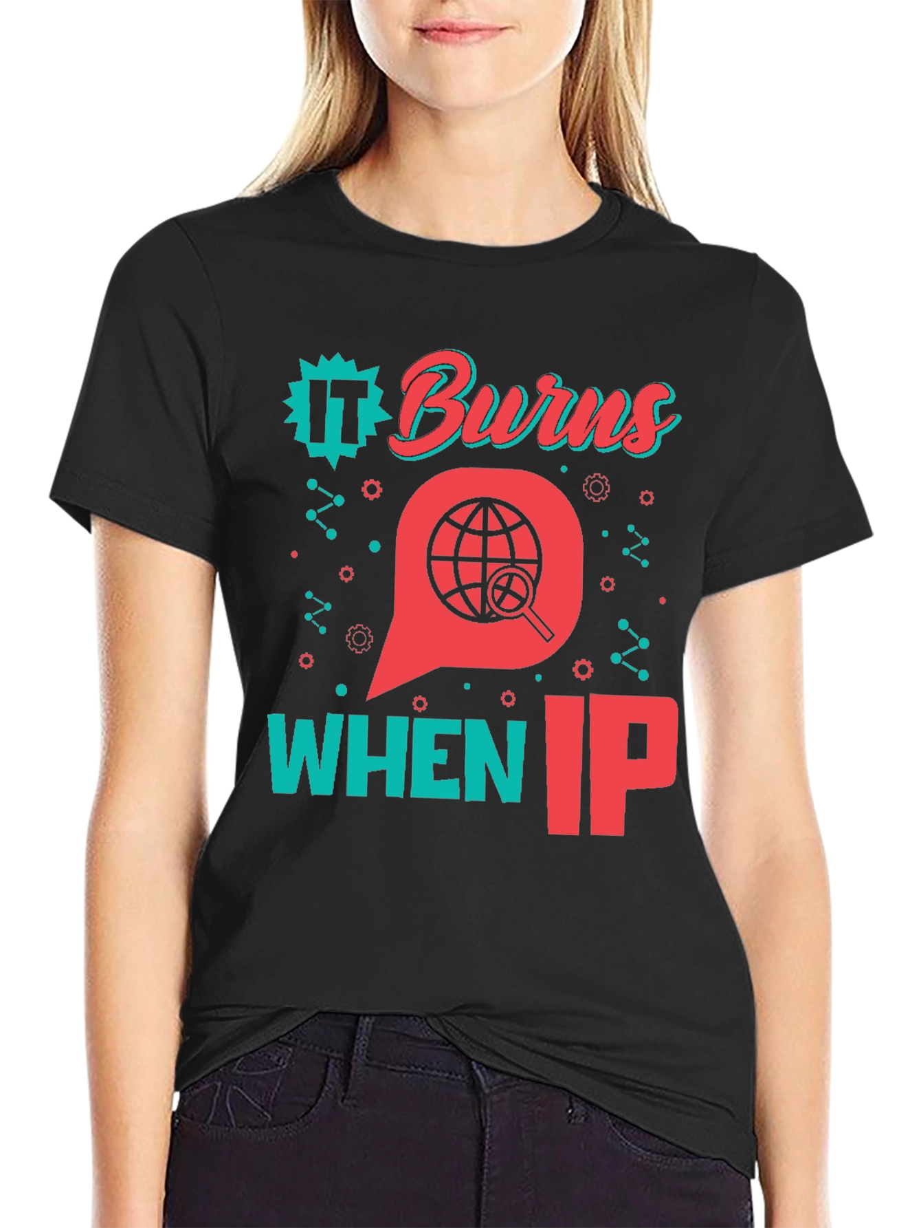 Funny IT Burns When IP T-Shirt