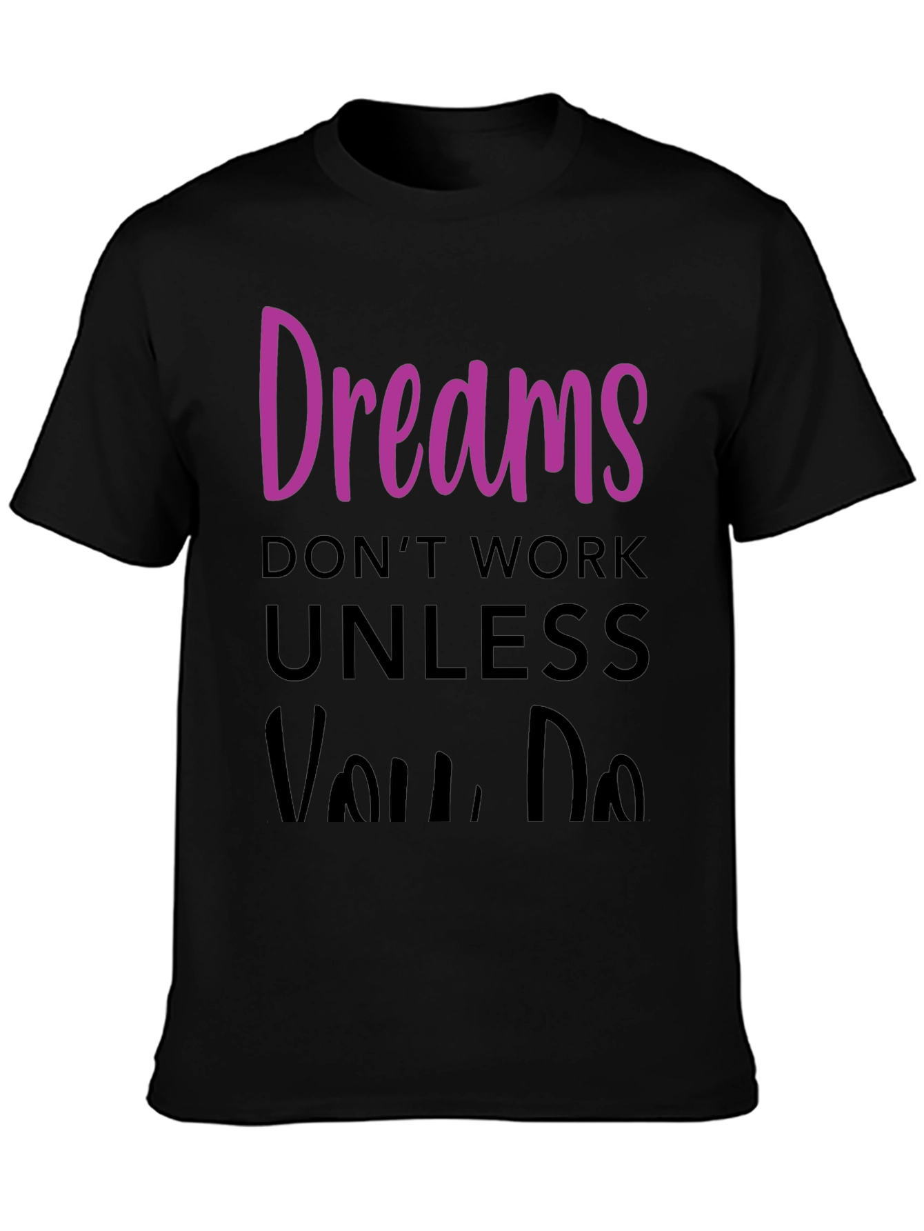 Dreams Dont Work T-Shirt - Motivational Tee