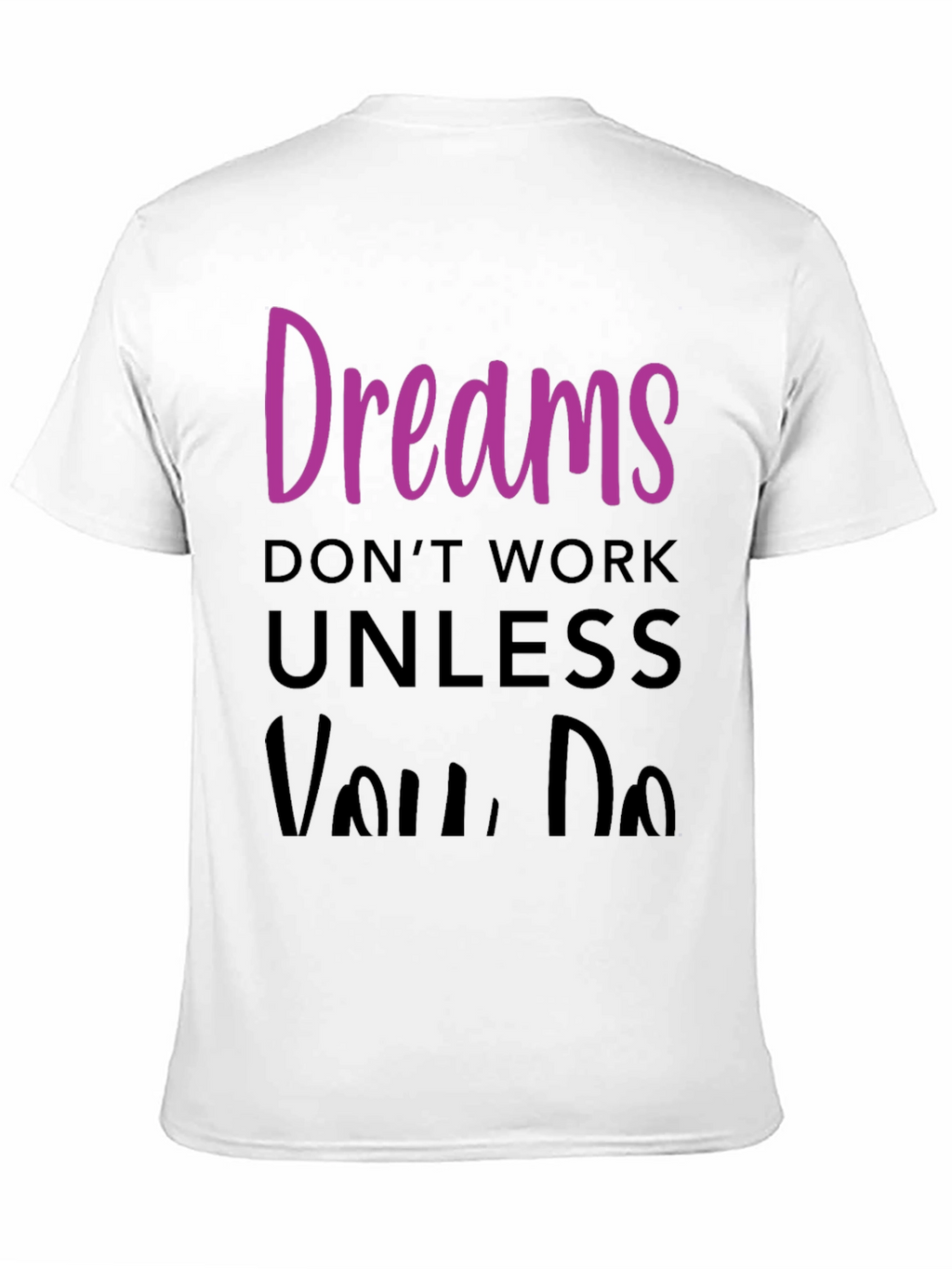Dreams Dont Work T-Shirt - Motivational Tee