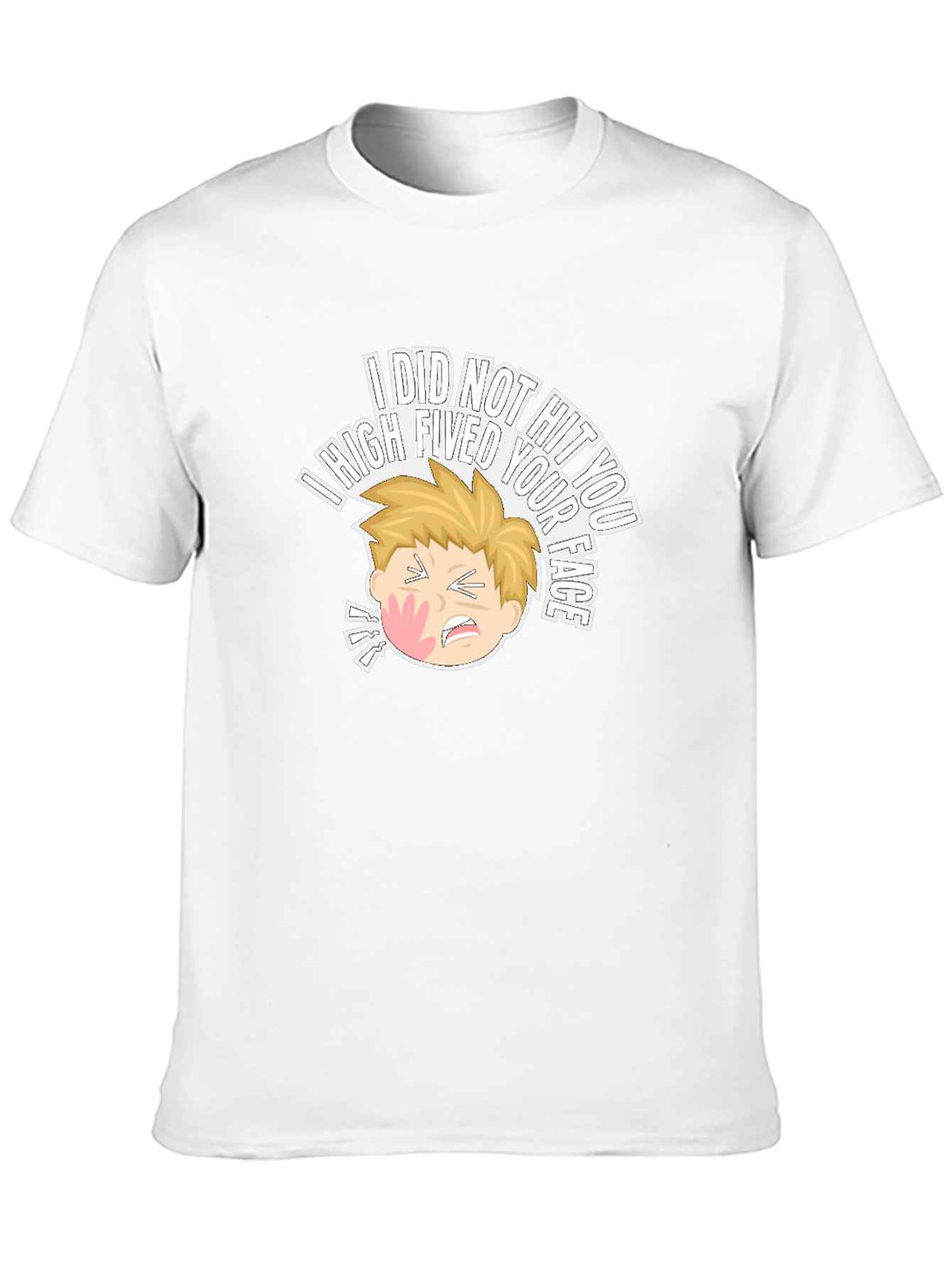 I High Fived Your Face T-Shirt