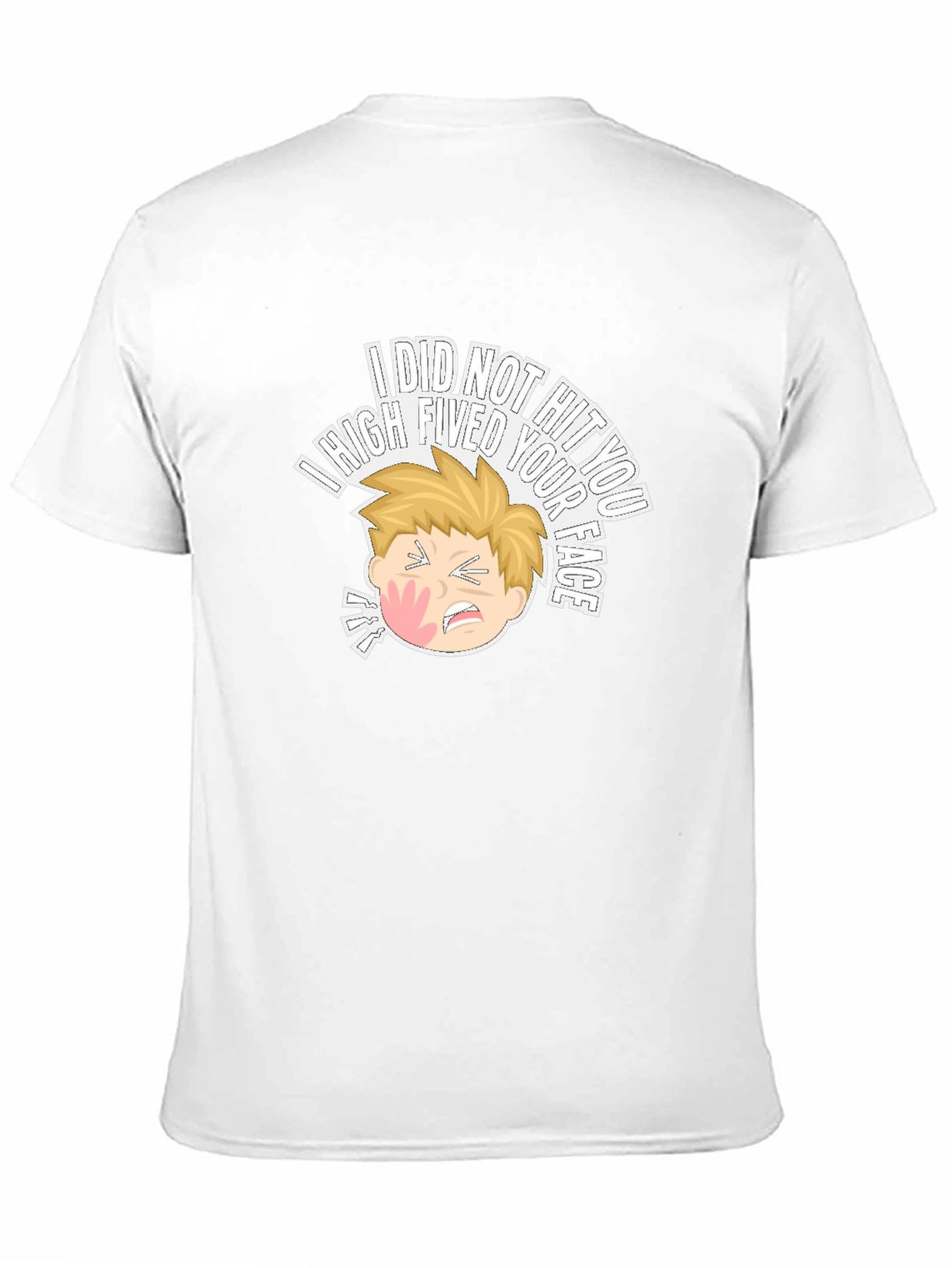 I High Fived Your Face T-Shirt