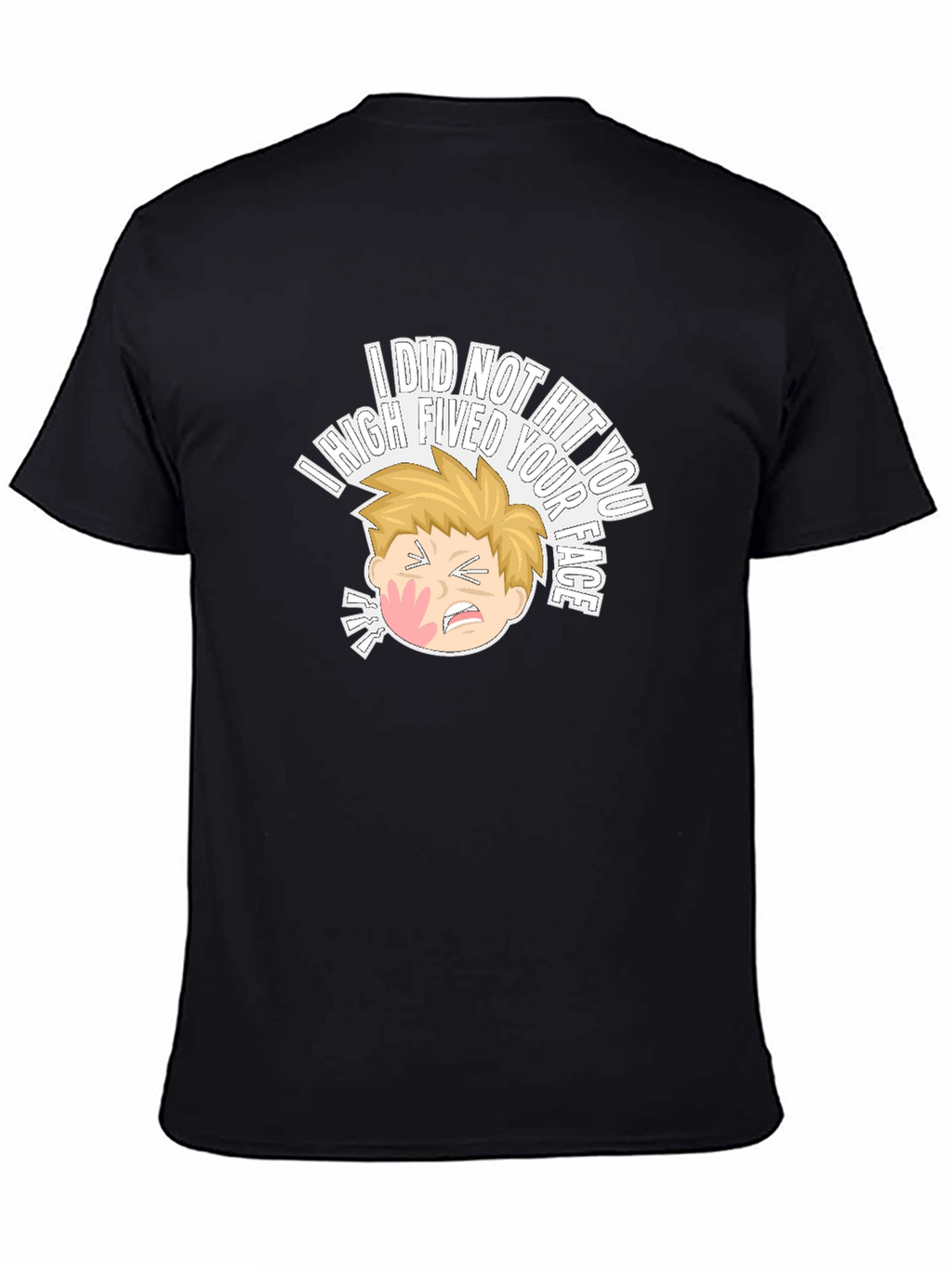 I High Fived Your Face T-Shirt