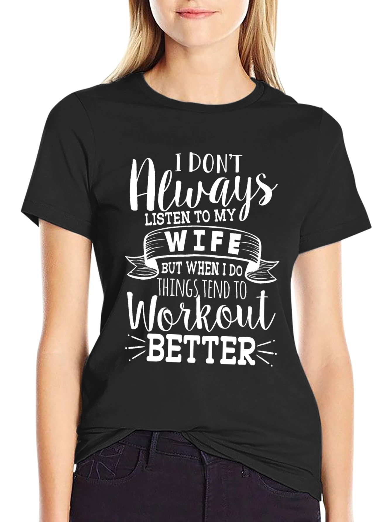 Funny Workout T-Shirt - I Dont Always Listen to My Wife