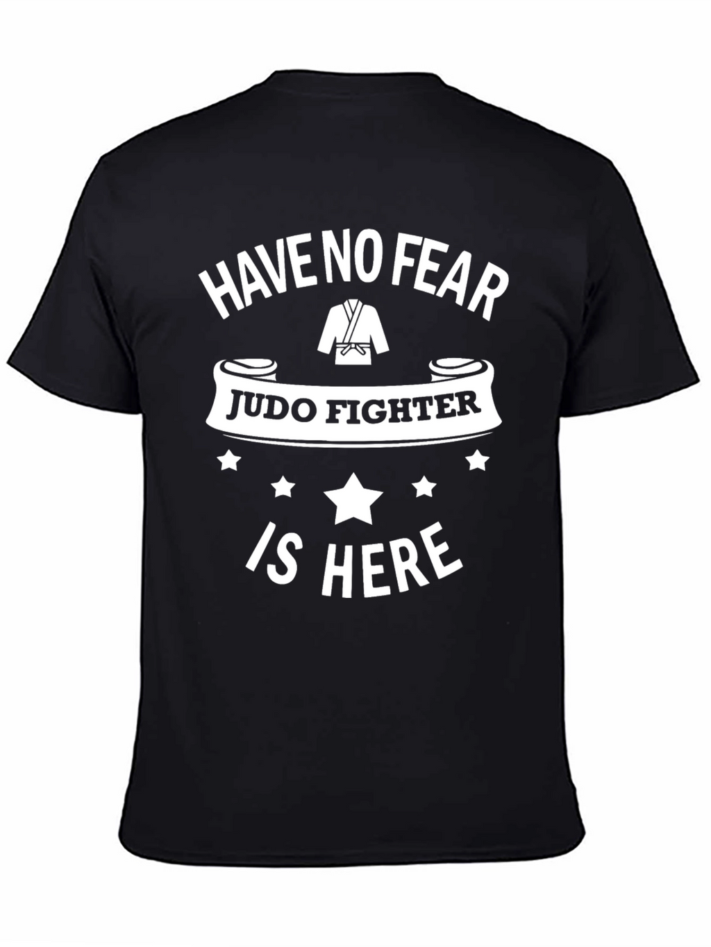 Judo Fighter T-Shirt - Have No Fear!