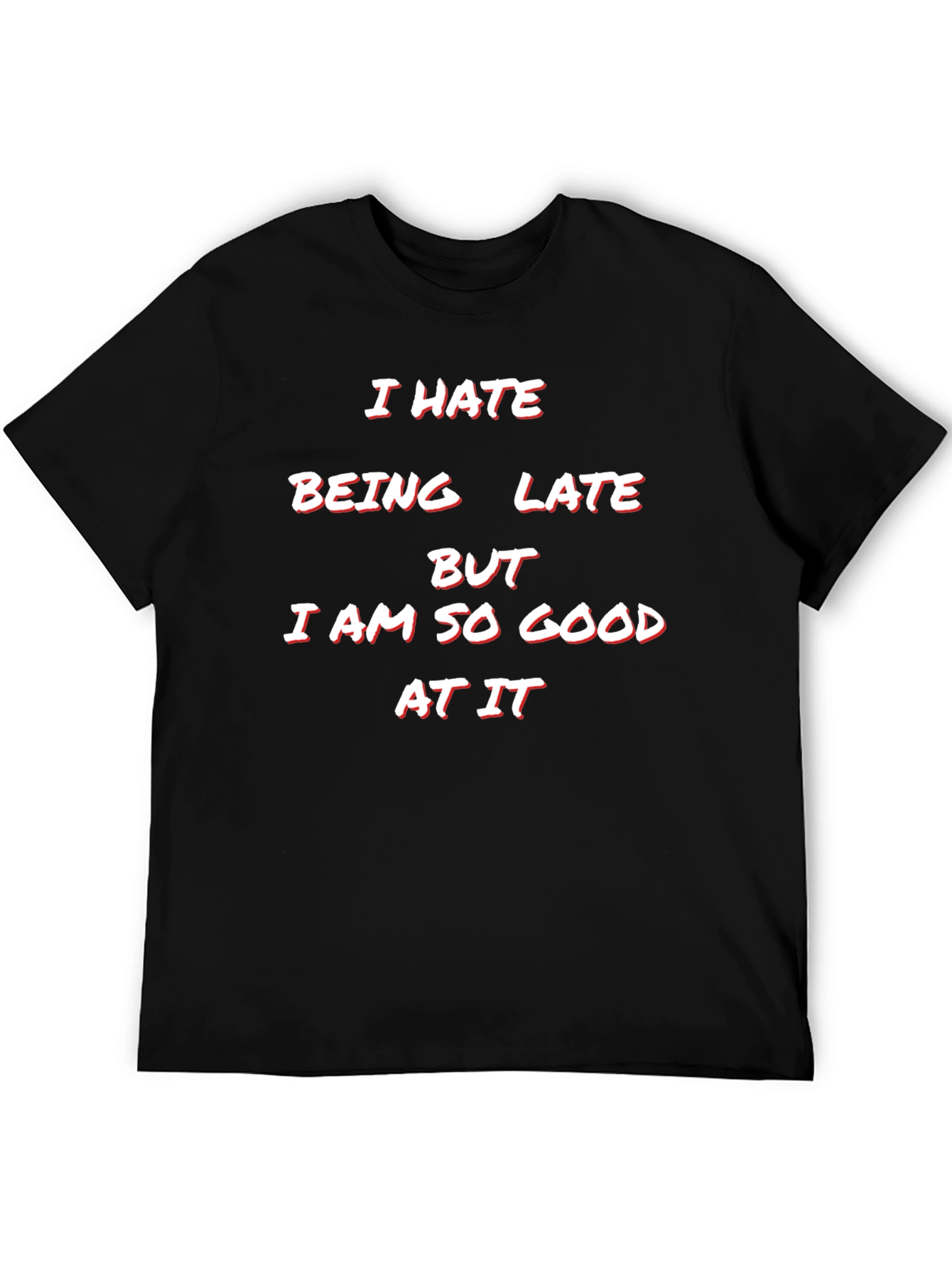 Humorous I Hate Being Late Graphic Tee